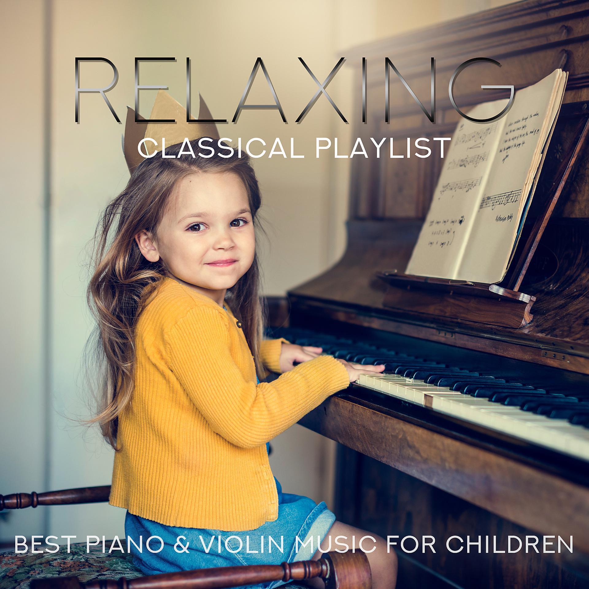 Постер альбома Relaxing Classical Playlist: Best Piano & Violin Music for Children