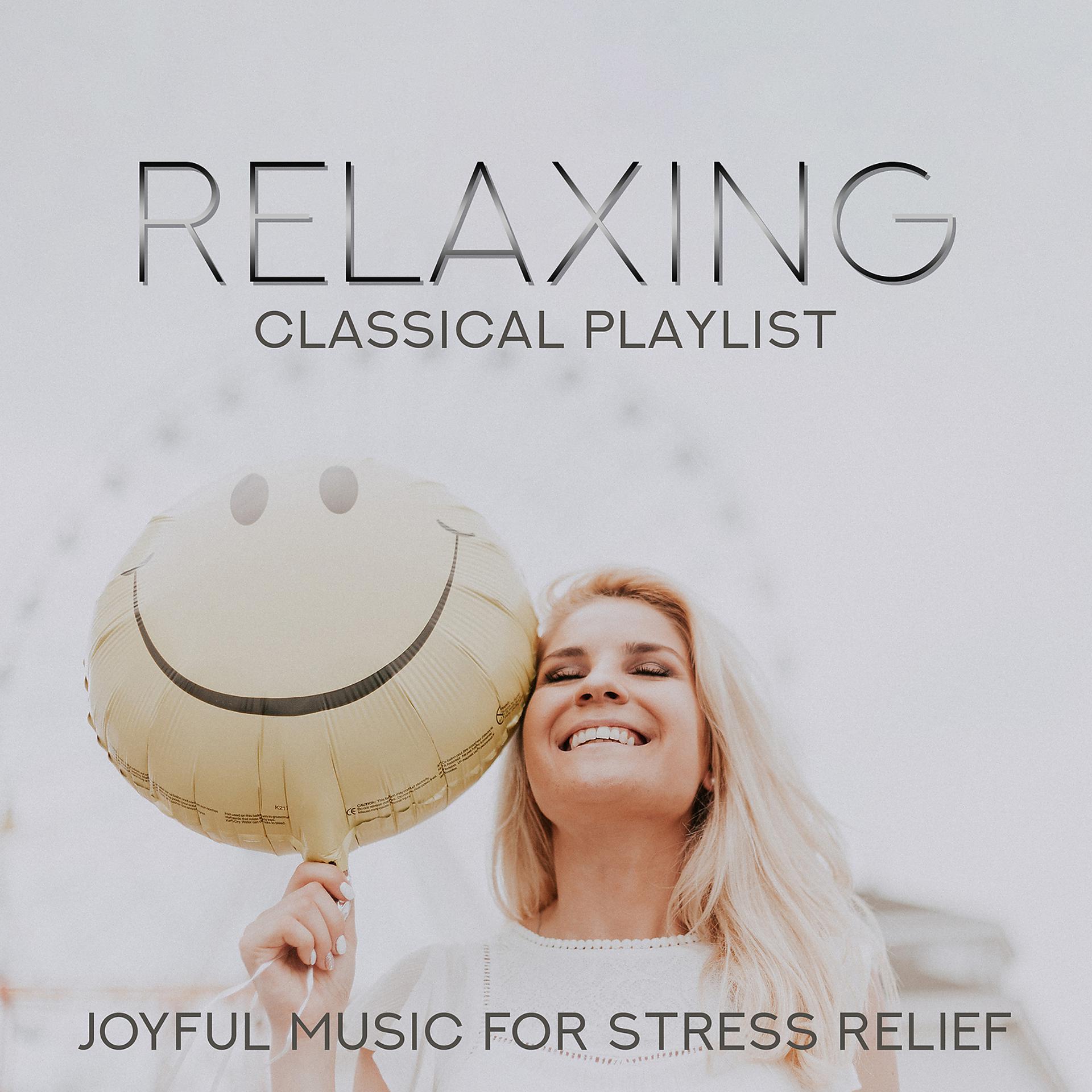 Постер альбома Relaxing Classical Playlist: Joyful Music for Stress Relief