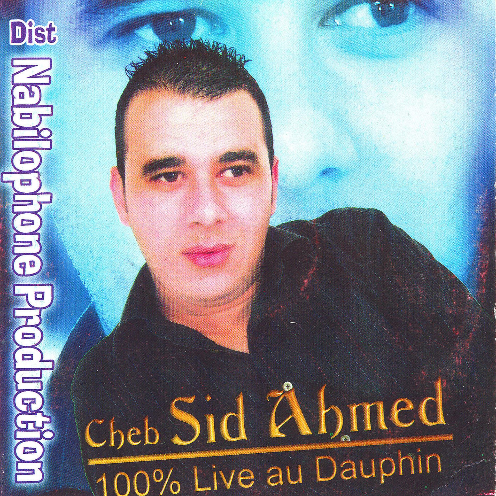 Постер альбома Cheb Sid Ahmed, 100% Live au Dauphin
