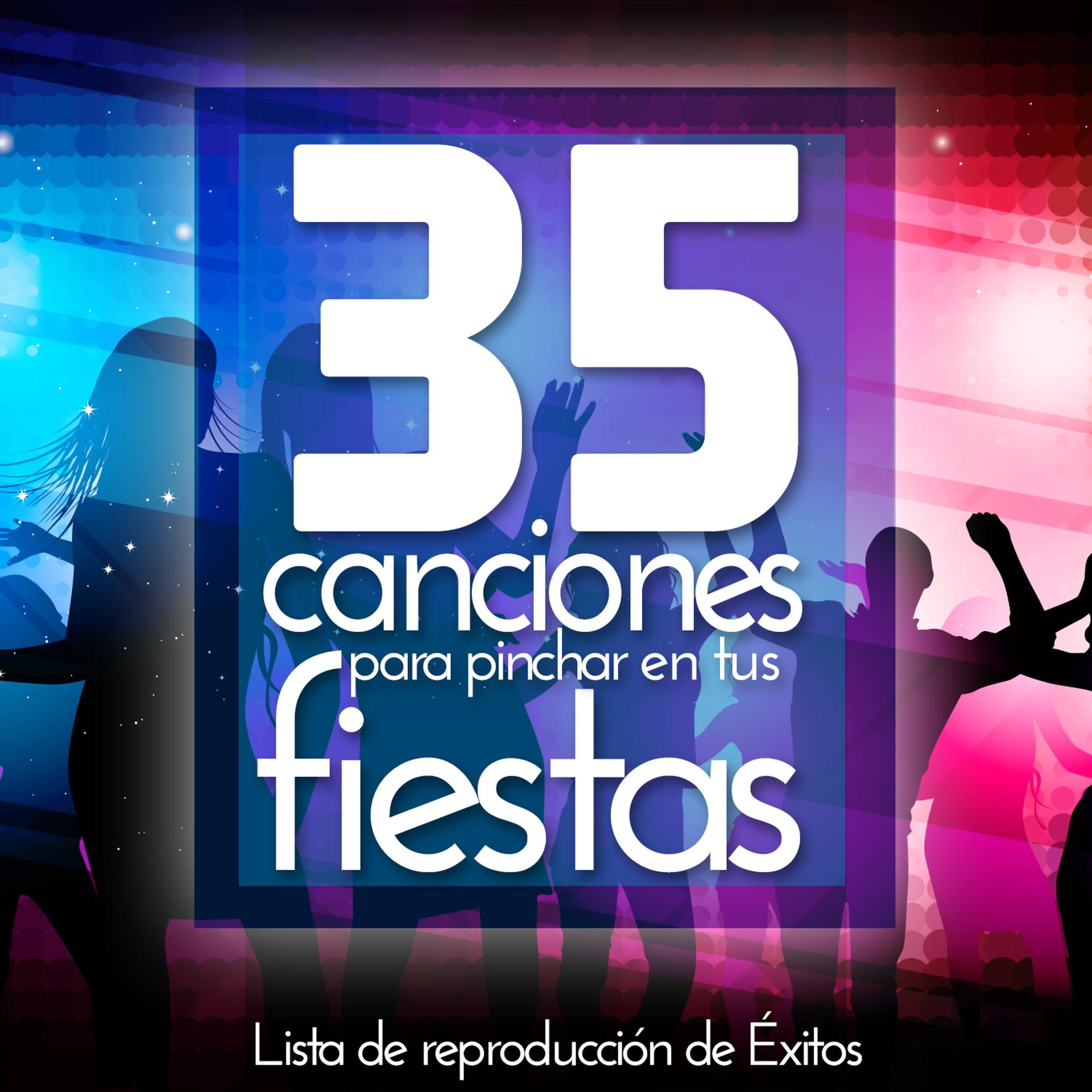 Постер альбома 35 Canciones para Pinchar en Tus Fiestas. Lista de Reproduccion de Exitos