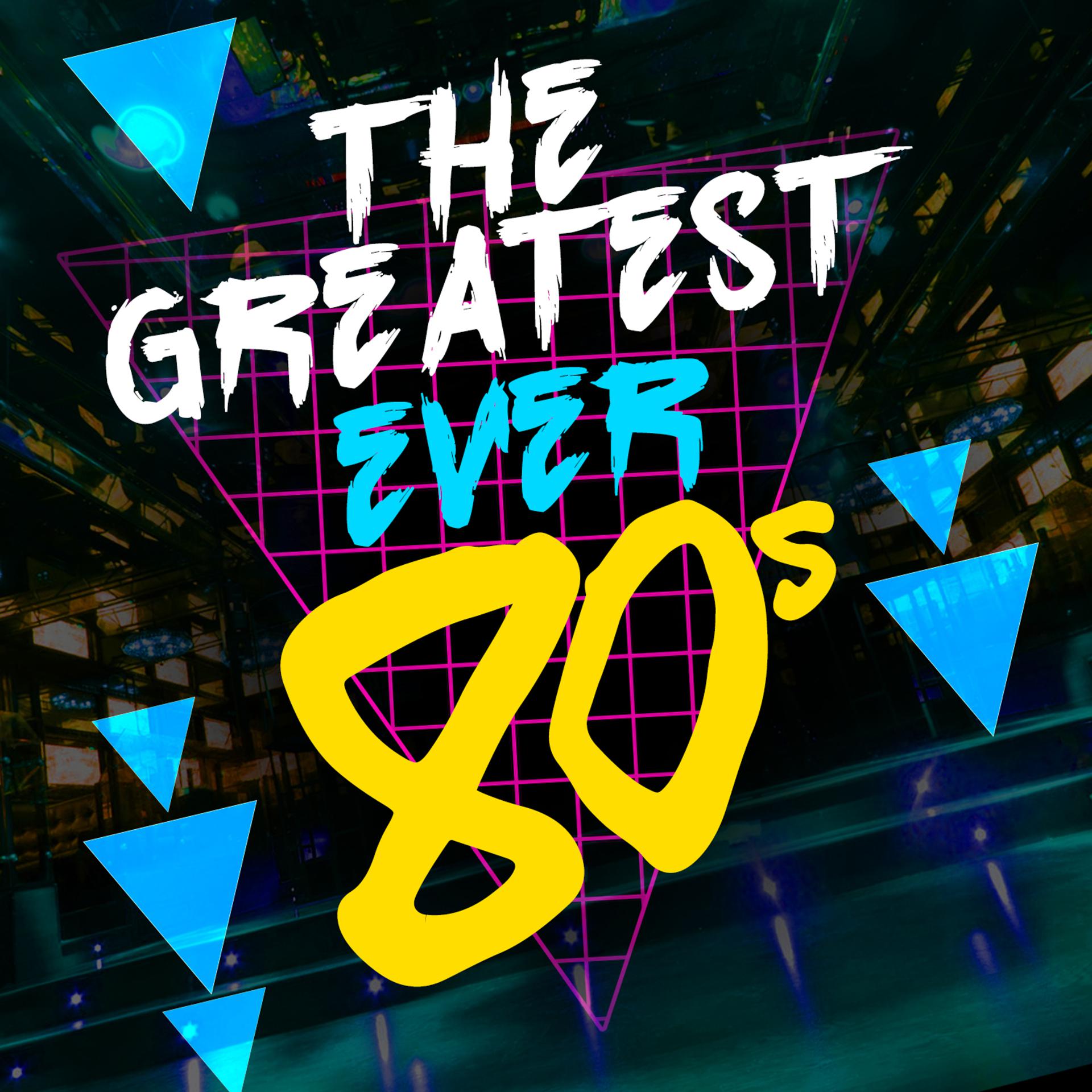 Постер альбома The Greatest Ever 80's