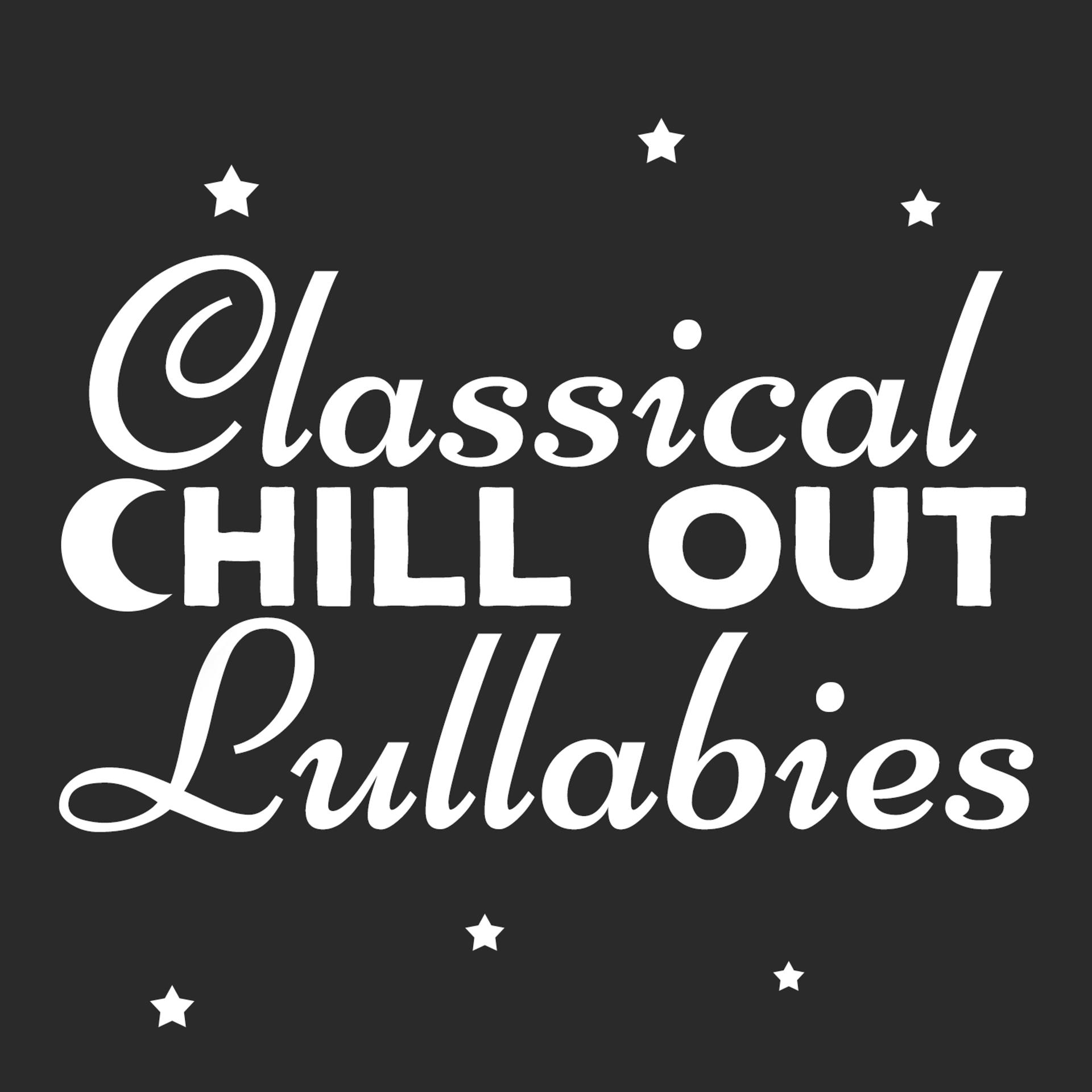 Постер альбома Classical Chill out Lullabies