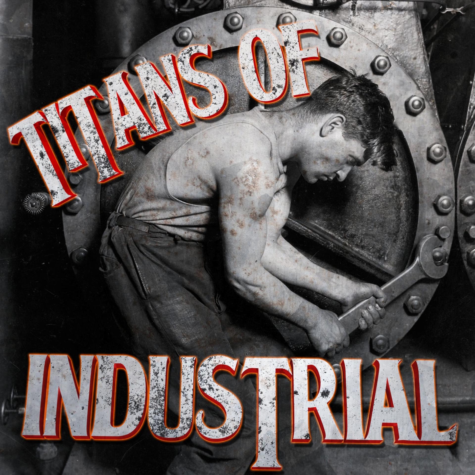 Постер альбома Titans of Industrial