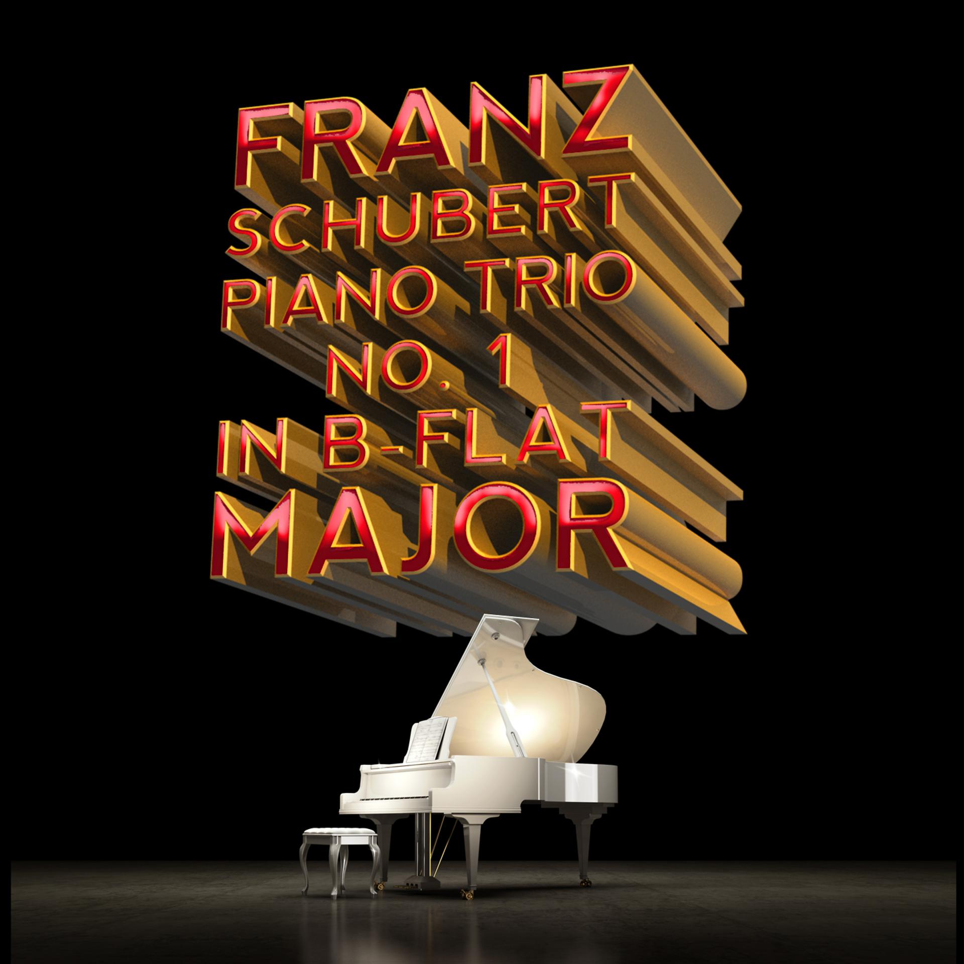 Постер альбома Franz Schubert: Piano Trio No. 1 in B-Flat Major