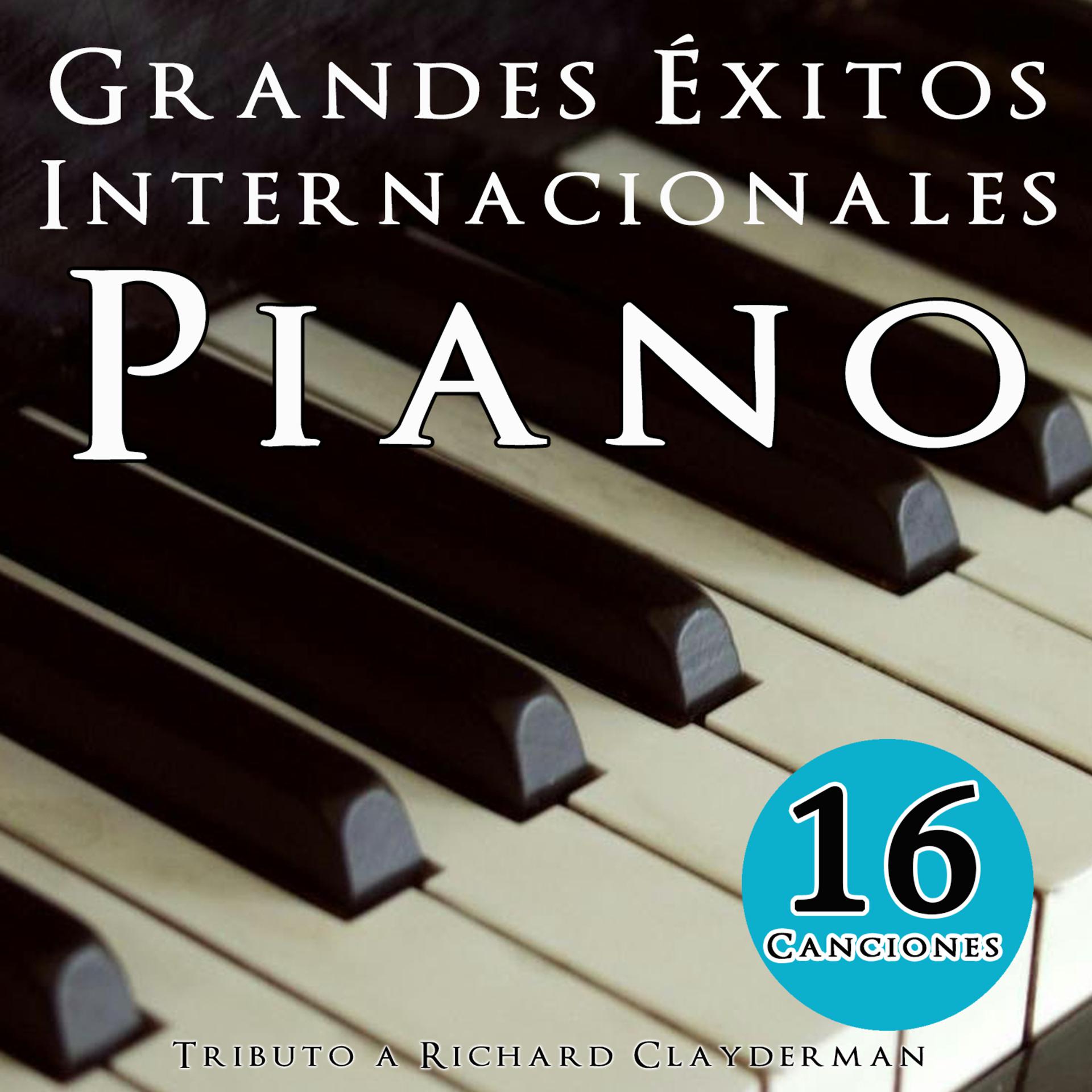 Постер альбома 16 Canciones Grandes Éxitos Internacionales a Piano (Tributo a Richard Clayderman)