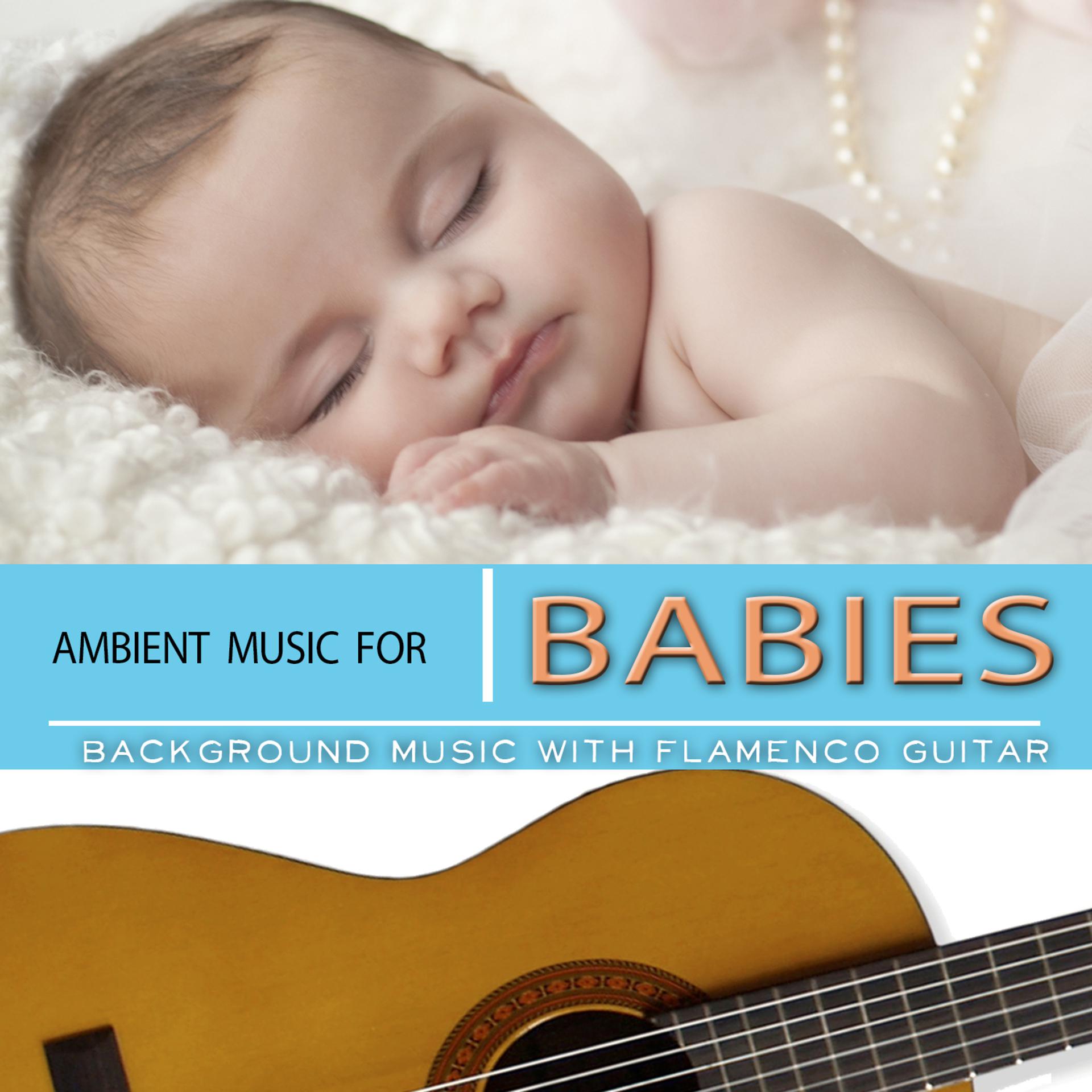 Постер альбома Ambient Music for Babies. Background Music with Flamenco Guitar