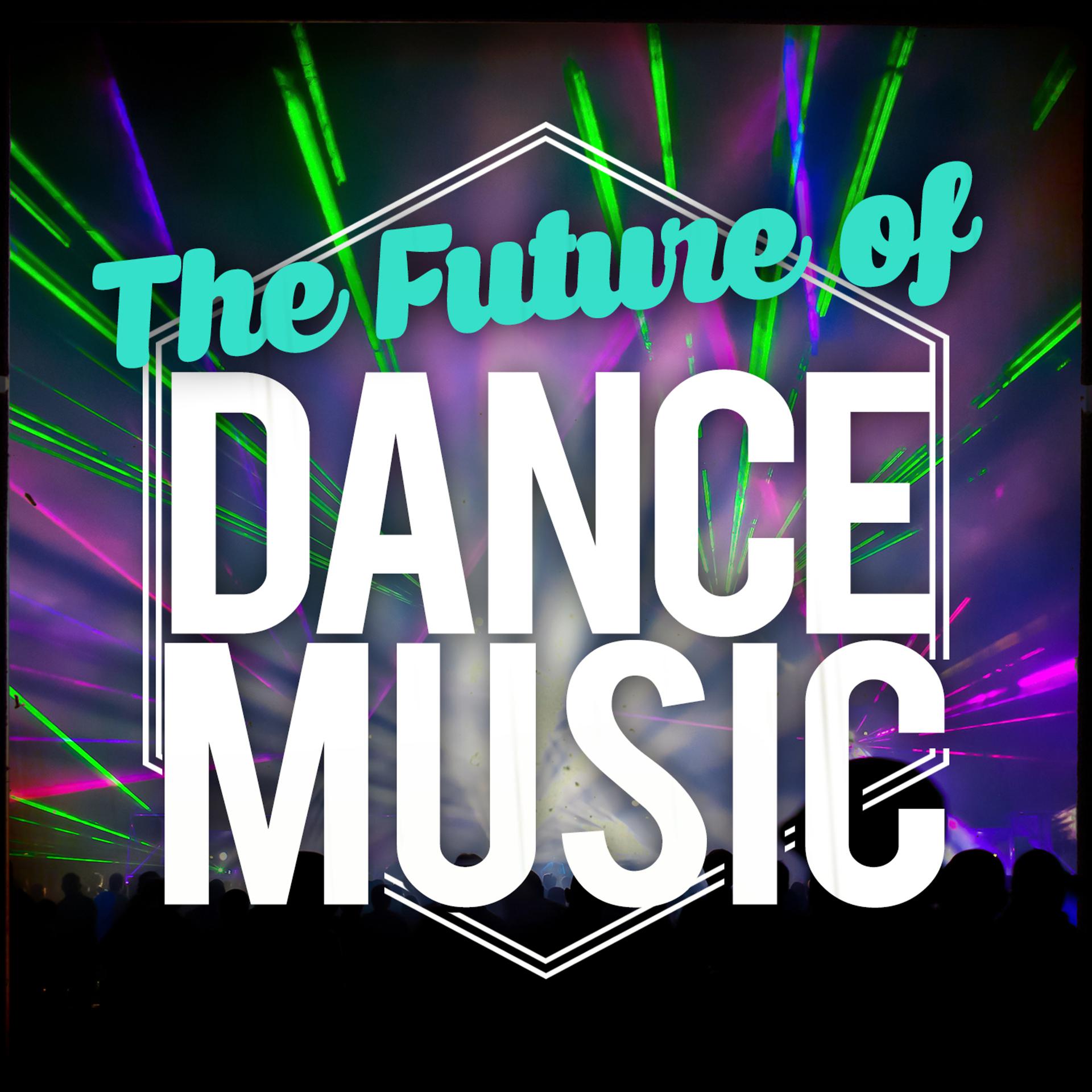 Постер альбома The Future of Dance Music
