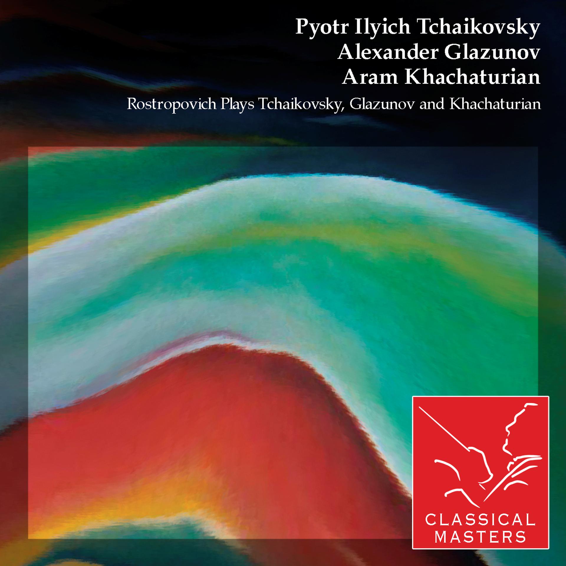 Постер альбома Rostropovich Plays Tchaikovsky, Glazunov and Khachaturian