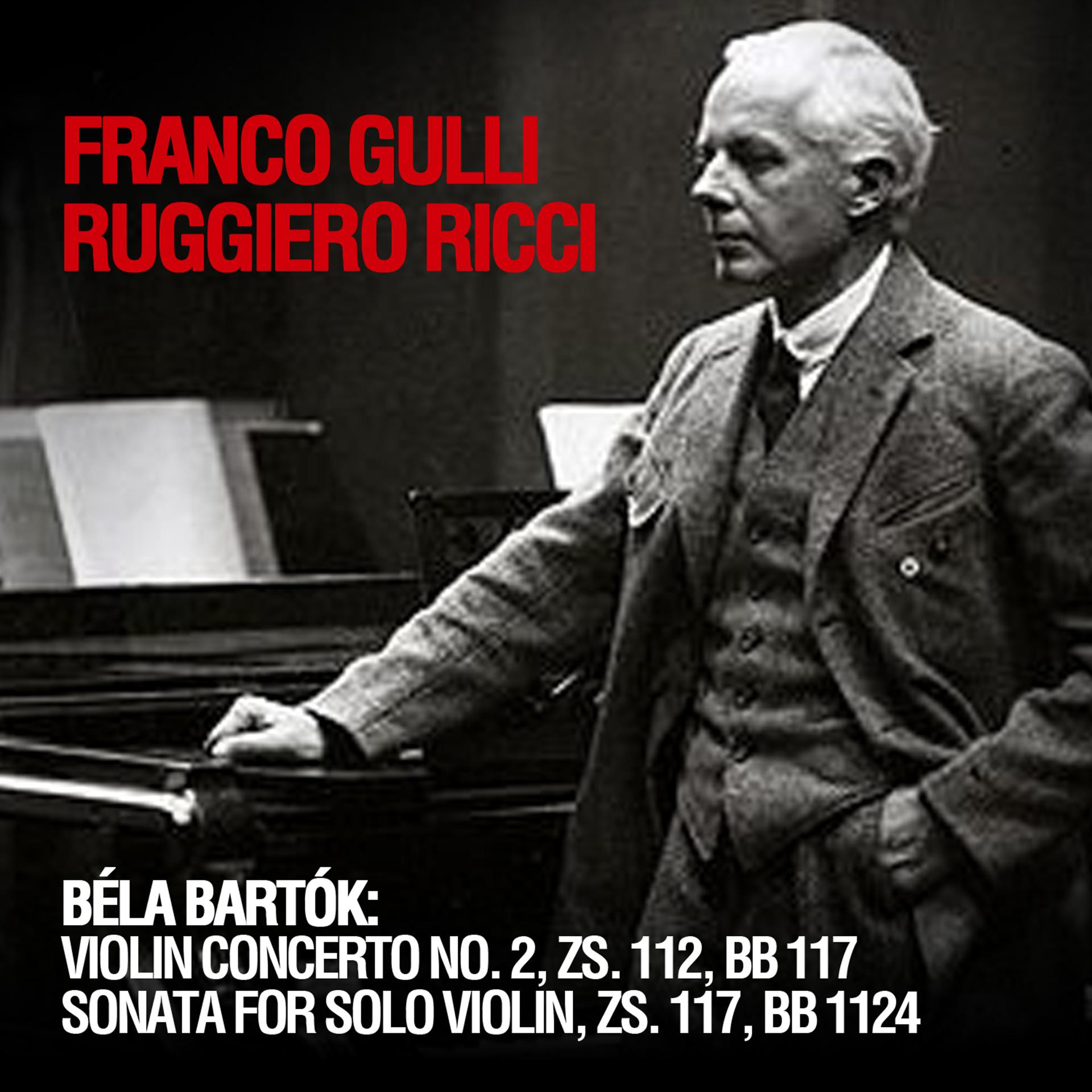 Постер альбома Béla Bartók: Violin Concerto No. 2, ZS. 112, BB 117 - Sonata For Solo Violin, ZS. 117, BB 1124