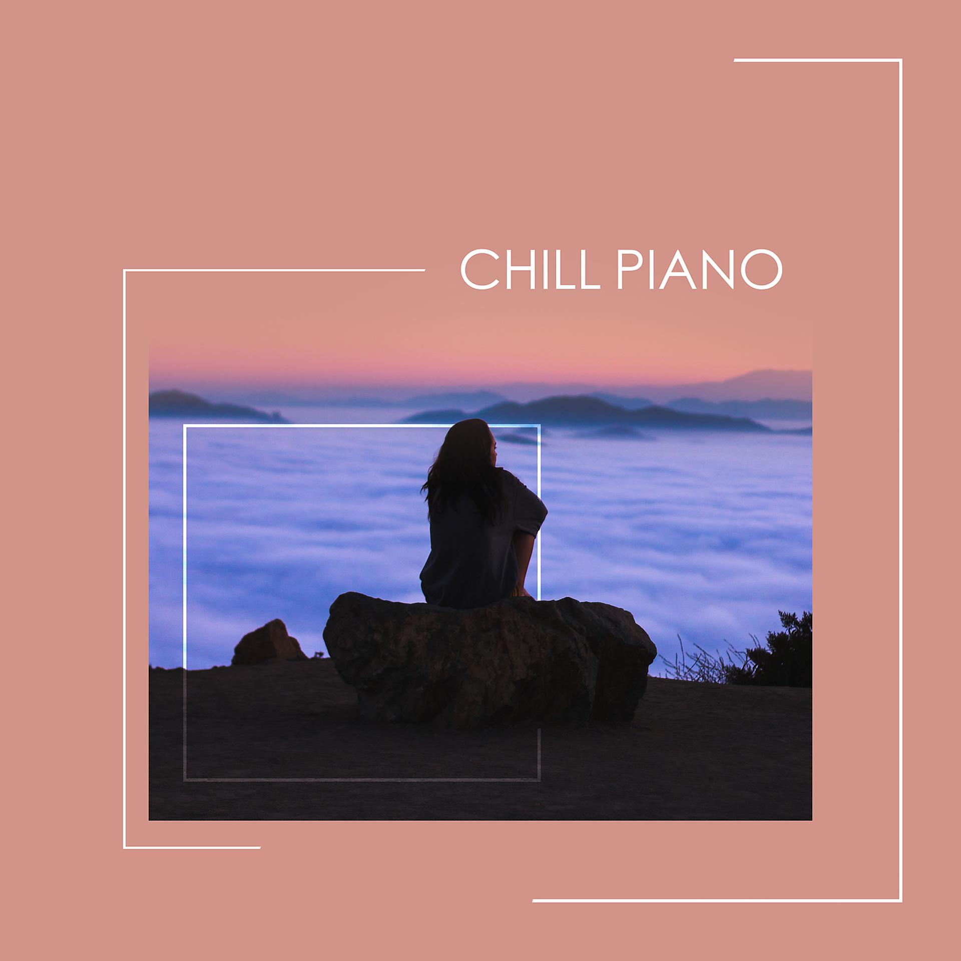 Постер альбома Chill Piano - Relaxing Piano Music for Stress Relief, Sleeping, Healing Meditation