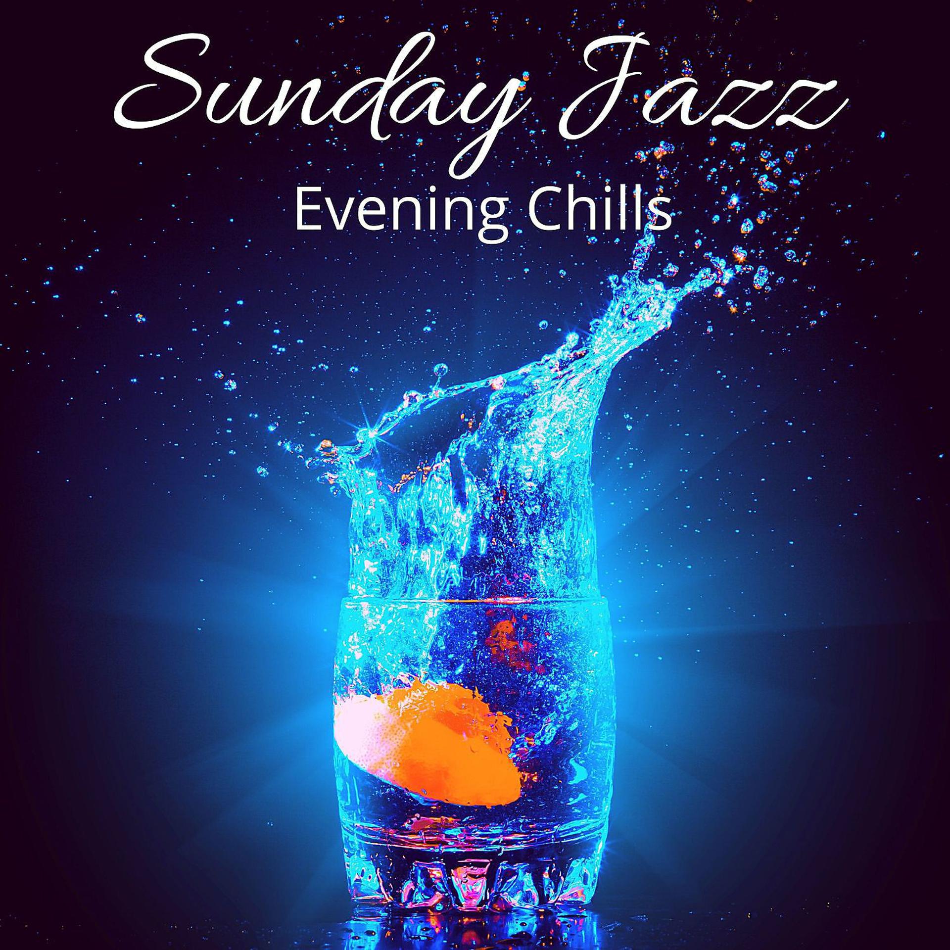 Постер альбома Sunday Jazz: Evening Chills - Relax Weekend Bossa Nova Music for Good Mood