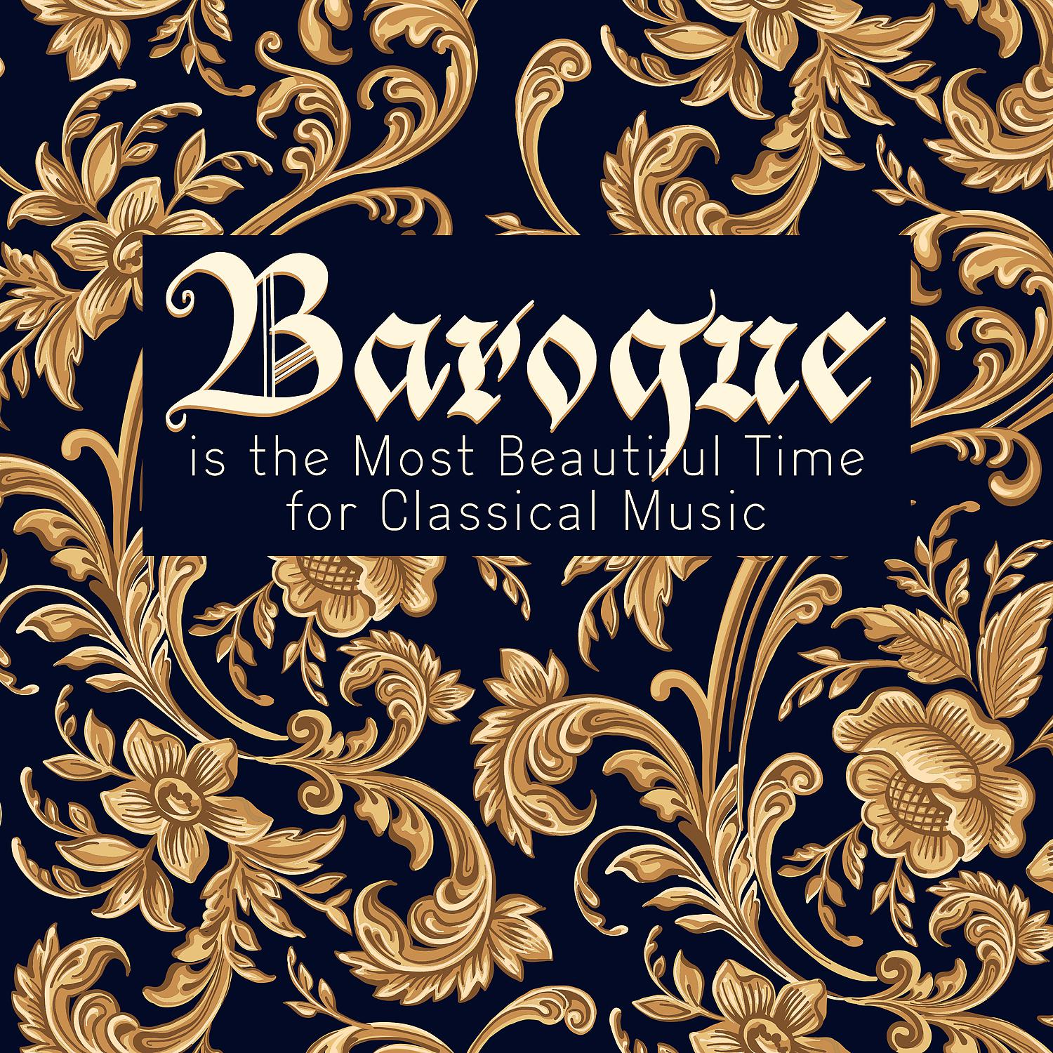 Постер альбома Baroque is the Most Beautiful Time for Classical Music