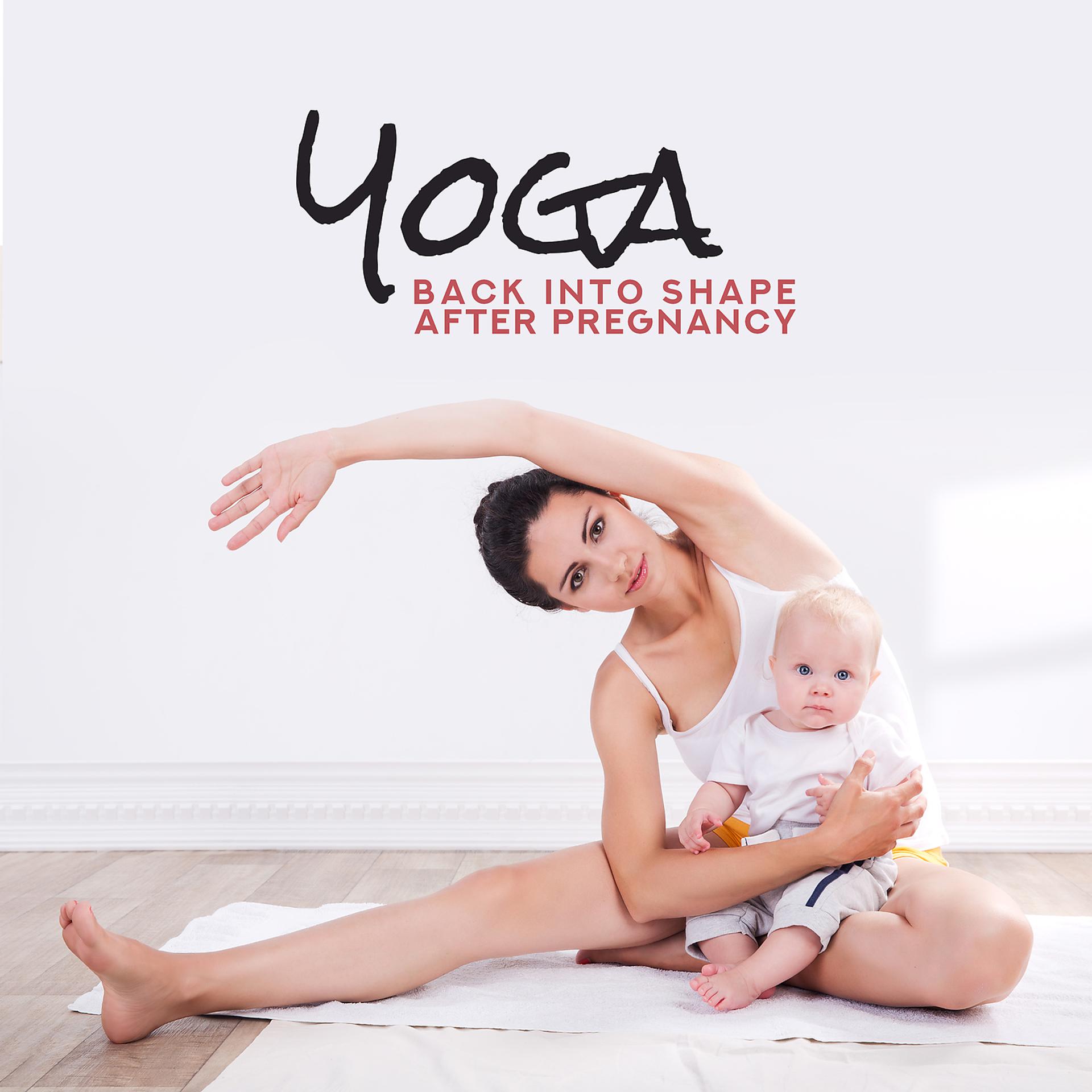 Постер альбома Yoga: Back into Shape After Pregnancy, Lose Weight, Feel Feminine and Slim