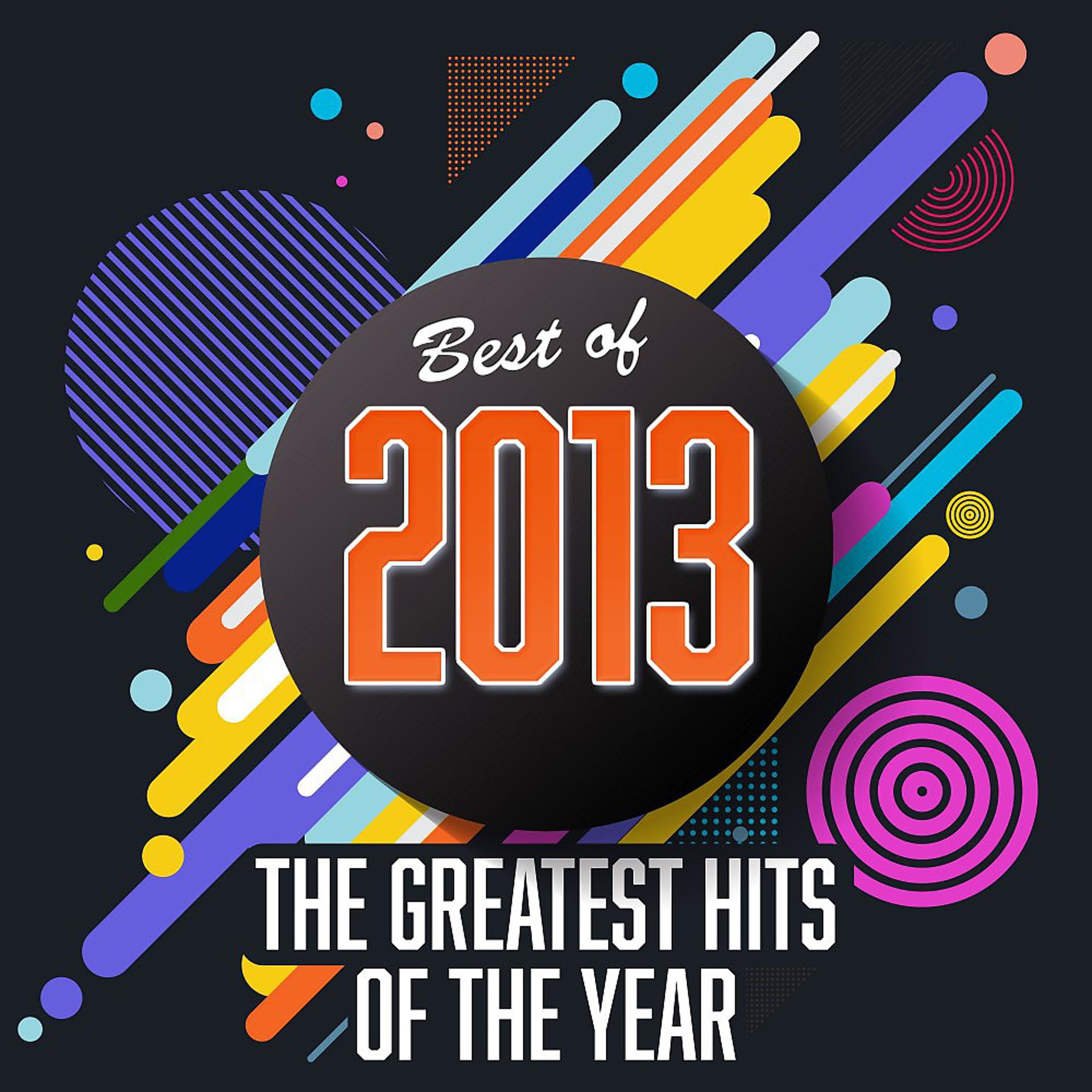 Постер альбома Best of 2013: The Greatest Hits of the Year