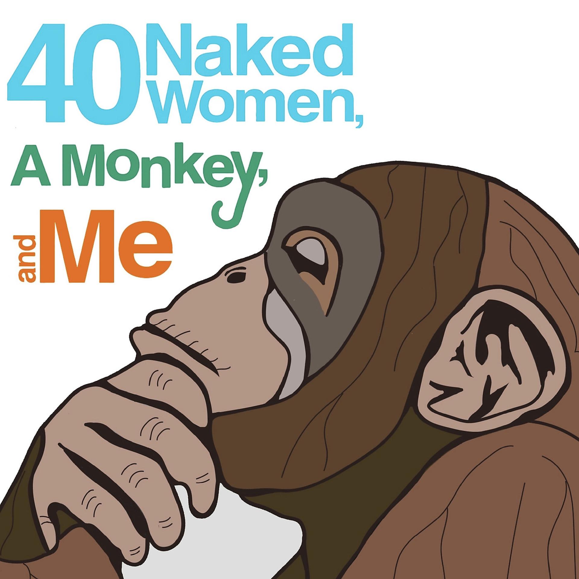 Постер альбома 40 Naked Women, a Monkey, and Me (Original Score)