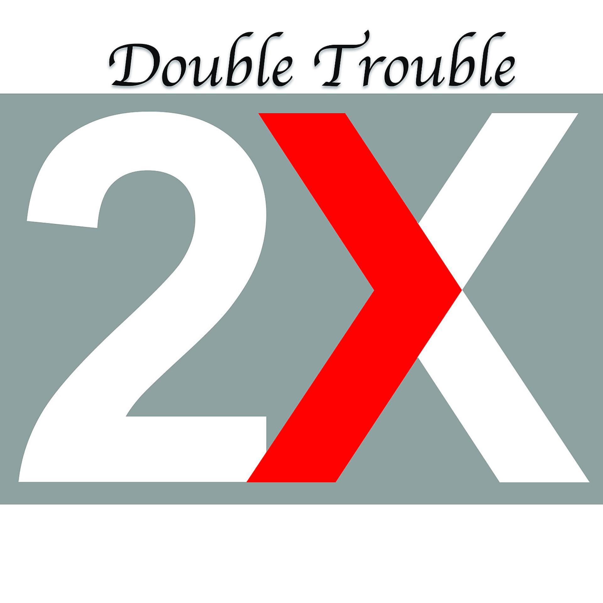 Постер альбома Double Trouble..2X