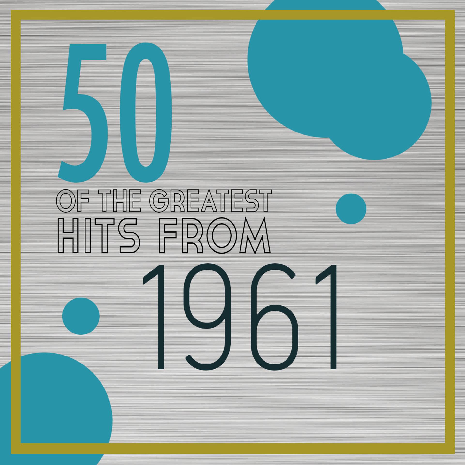 Постер альбома 50 of the Greatest Hits from 1961