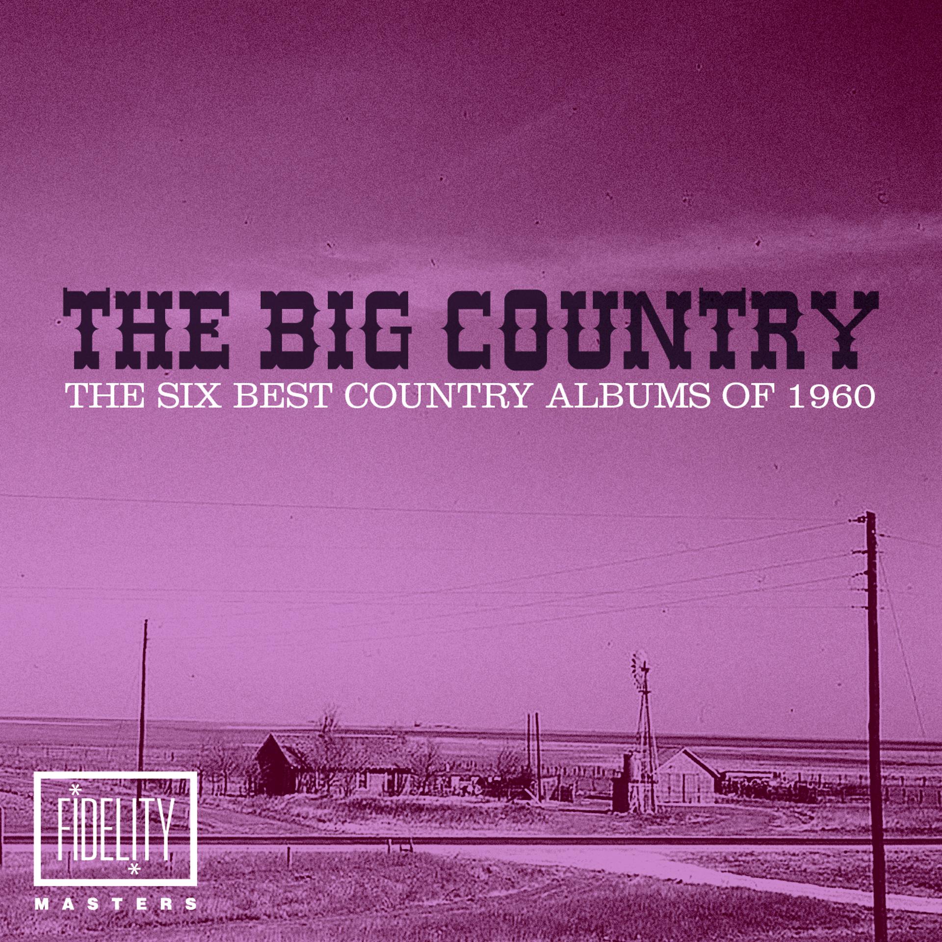 Постер альбома The Big Country - The Six Best Country Albums of 1960