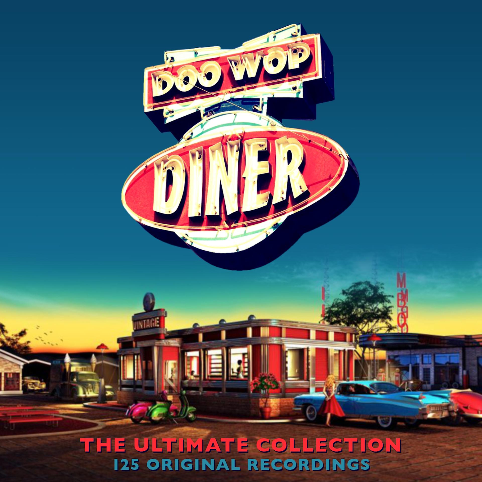 Постер альбома Doo Wop Diner - The Ultimate Collection (125 Original Recordings)