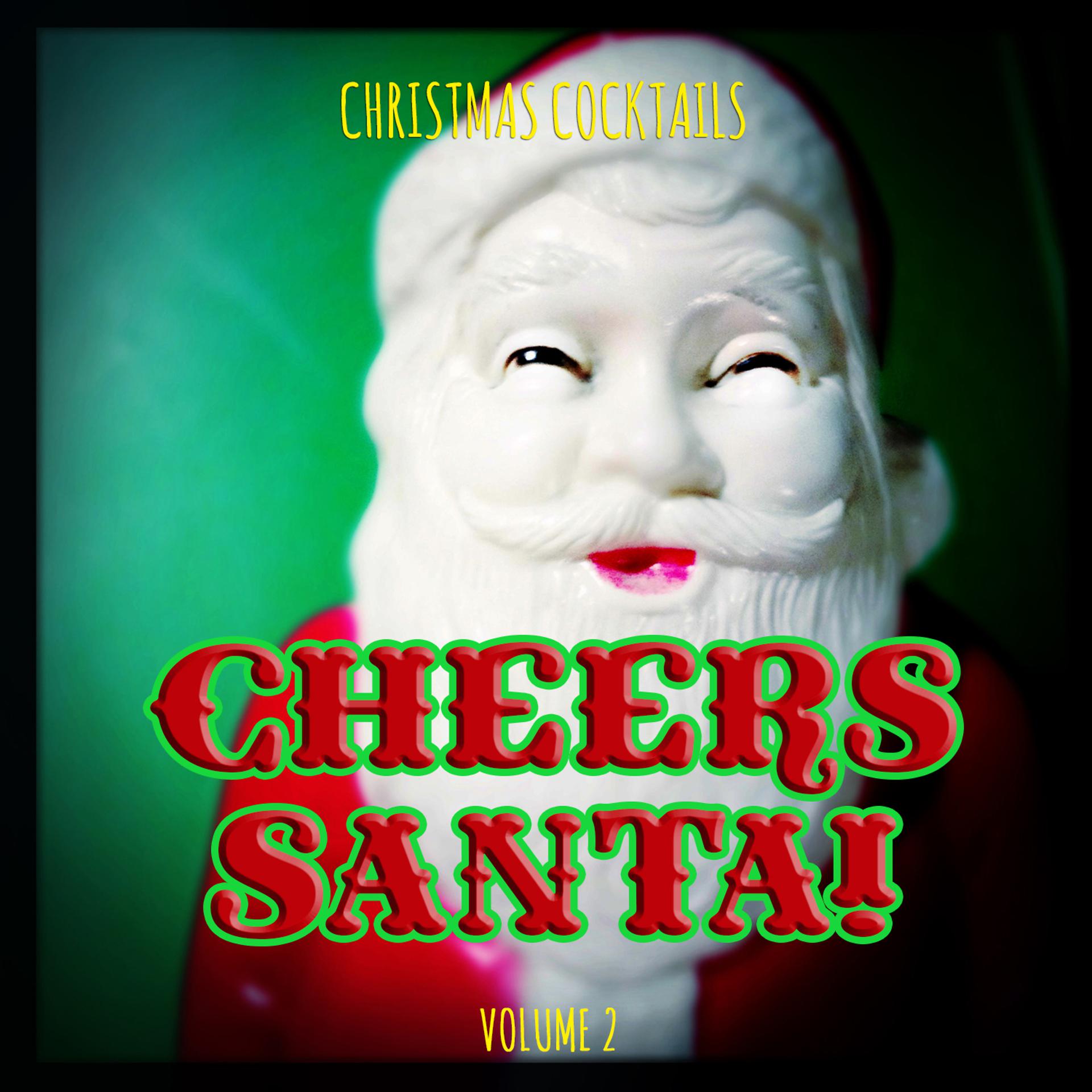 Постер альбома Christmas Cocktails: Cheers Santa, Vol. 2