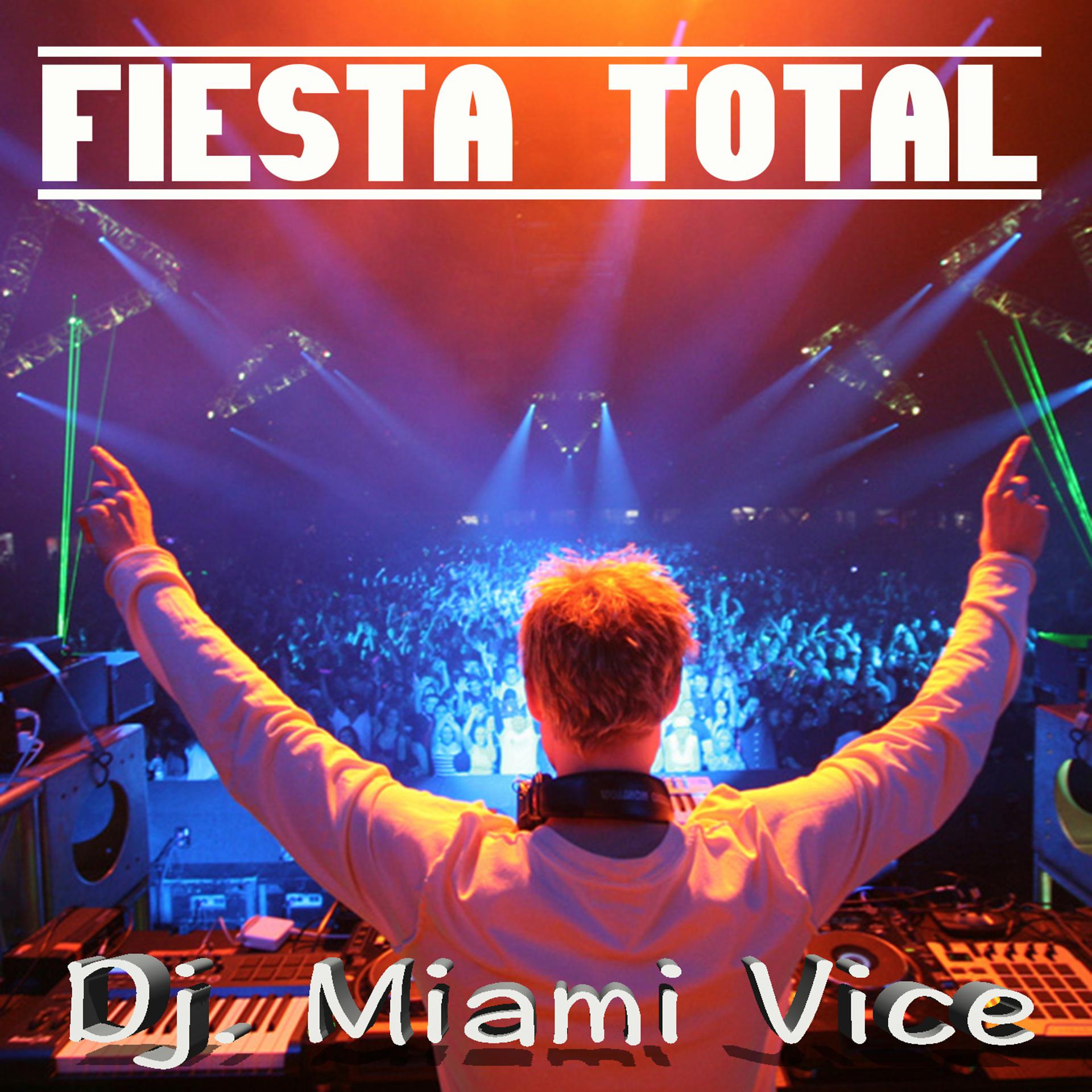 Постер альбома Fiesta Total - Dj Miami Vice