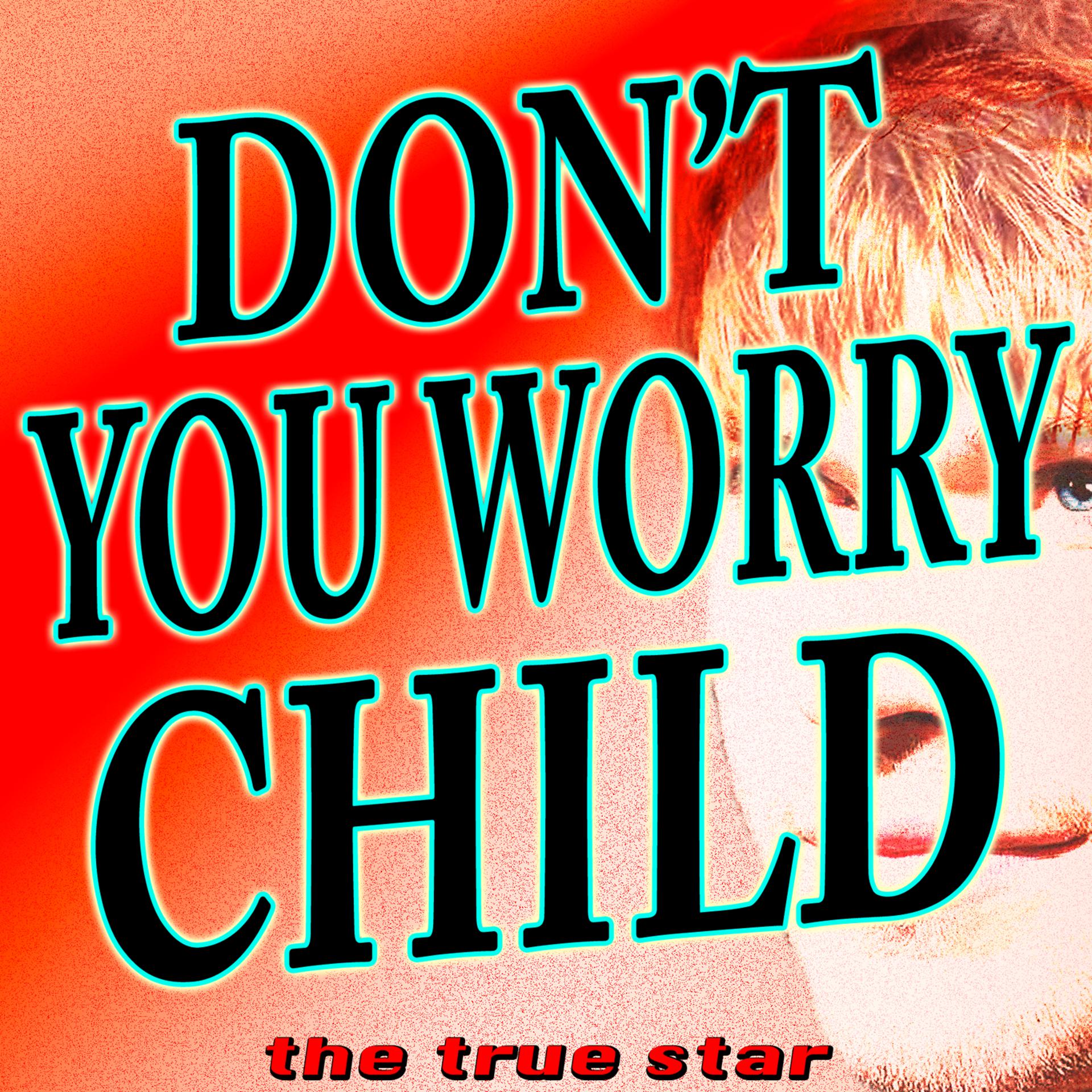 Постер альбома Don't You Worry Child