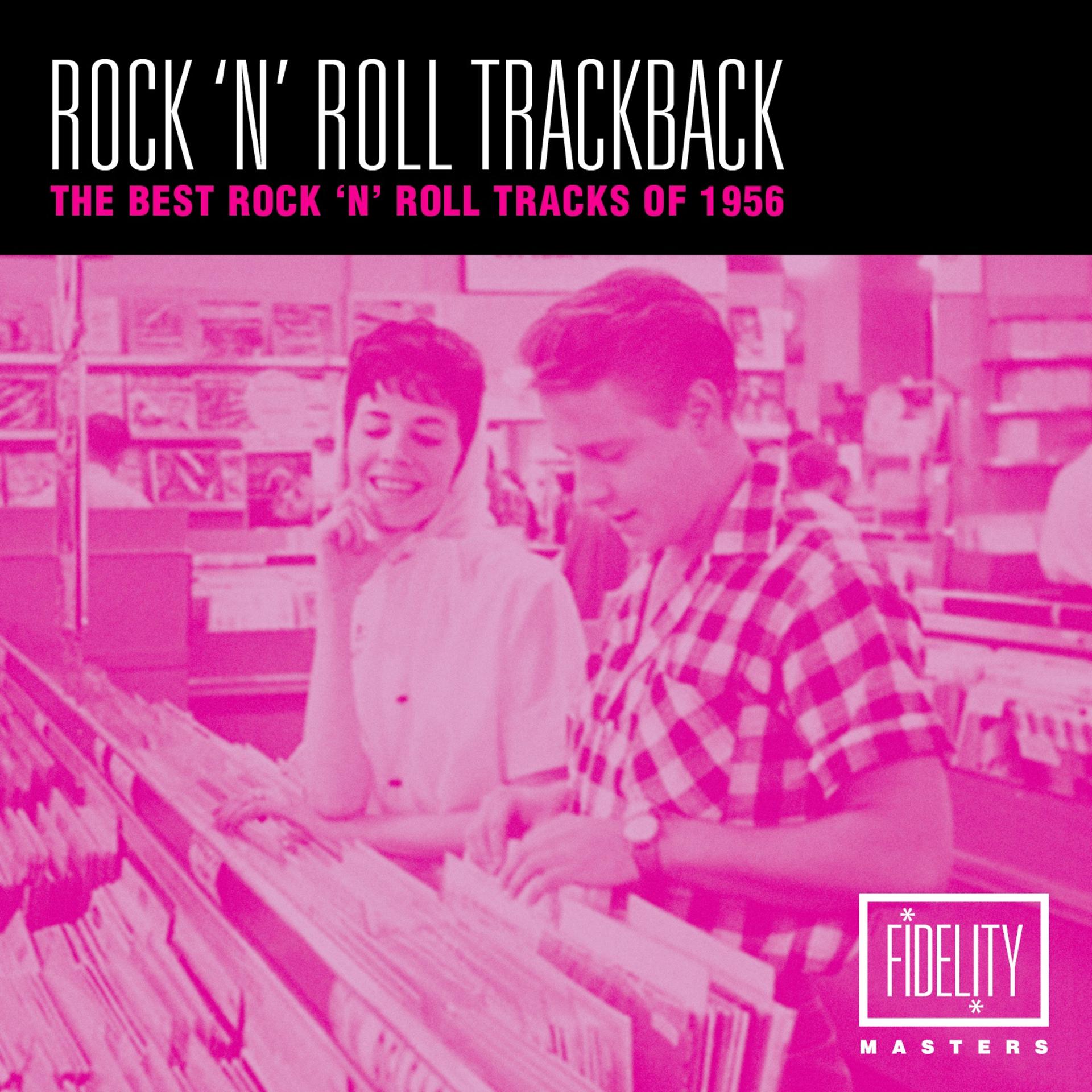 Постер альбома Rock 'N' Roll Trackback - The Best Rock 'N' Roll Tracks of 1956