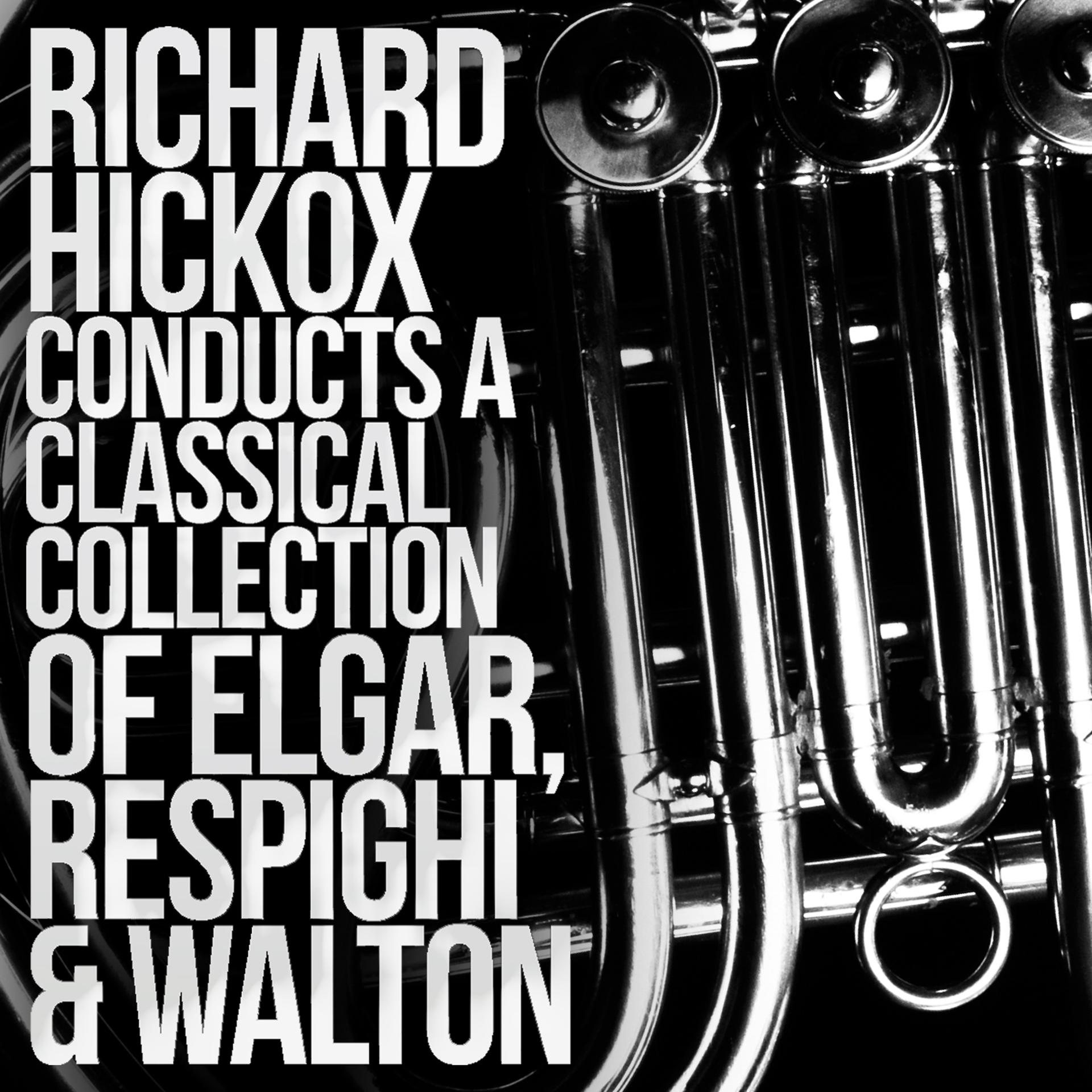Постер альбома Richard Hickox Conducts a Classical Collection of Elgar, Respighi, Walton