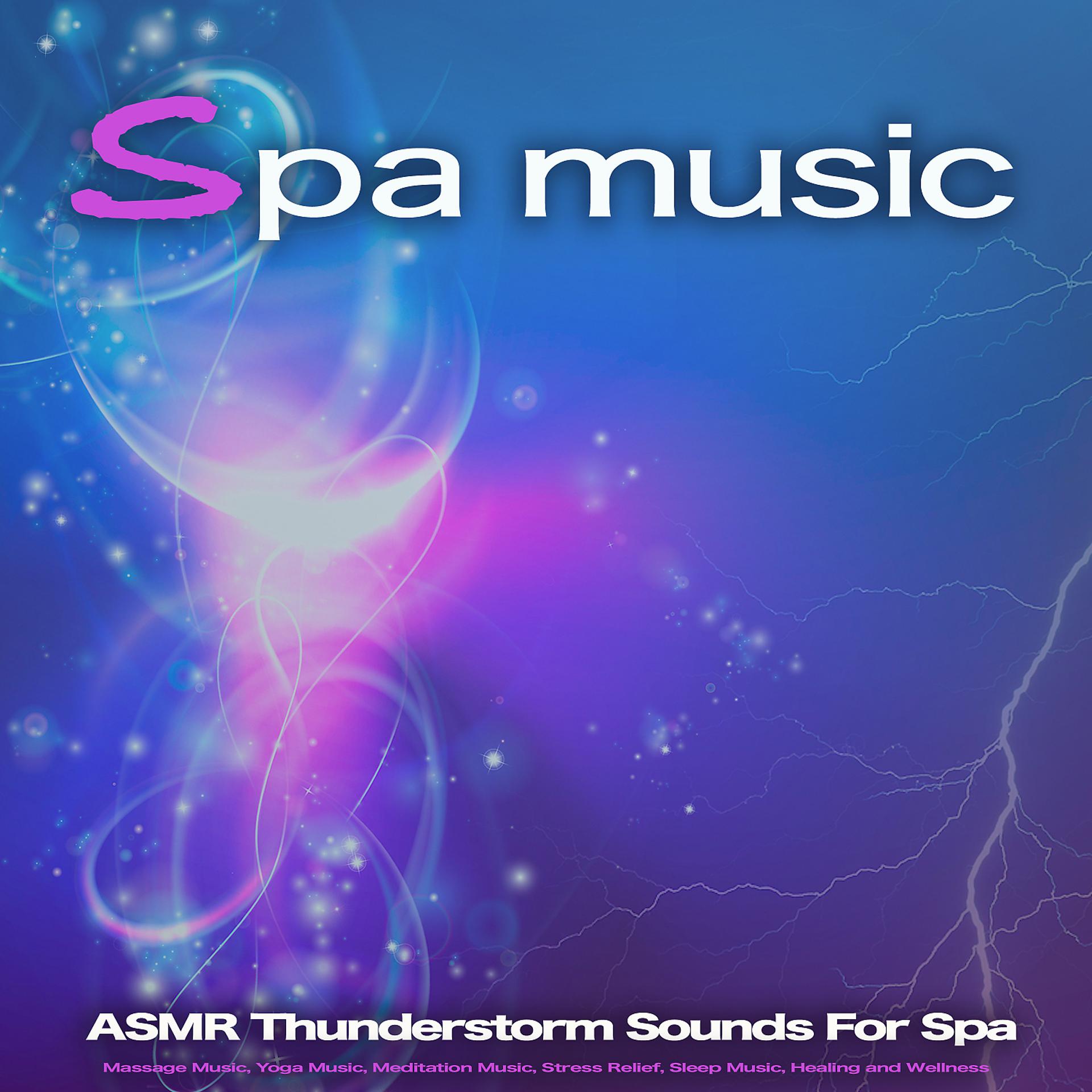 Постер альбома Spa Music: ASMR Thunderstorm Sounds For Spa, Massage Music, Yoga Music, Meditation Music, Stress Relief, Sleep Music, Healing and Wellness