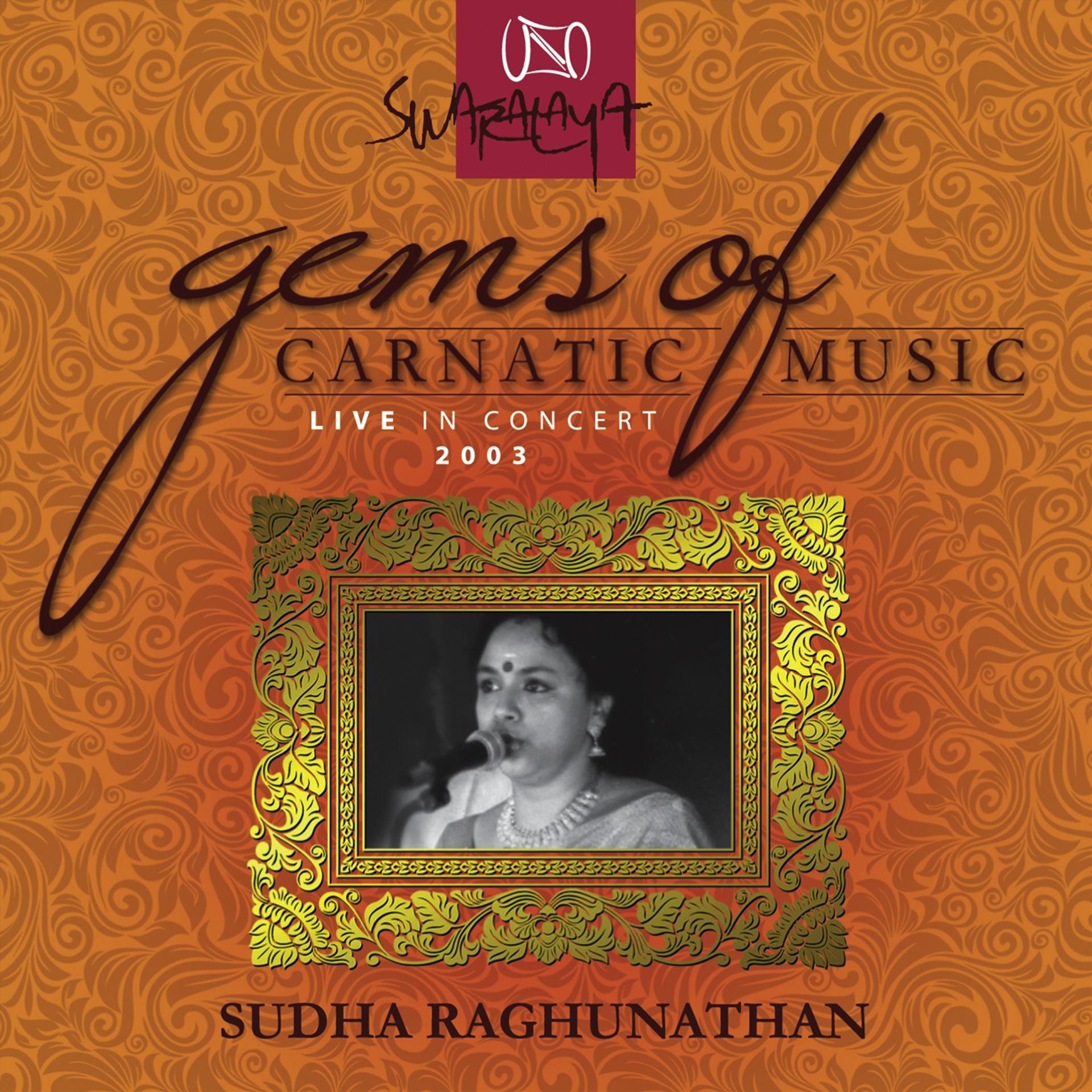 Постер альбома Gems Of Carnatic Music - Live In Concert 2003 - Sudha Raghunathan