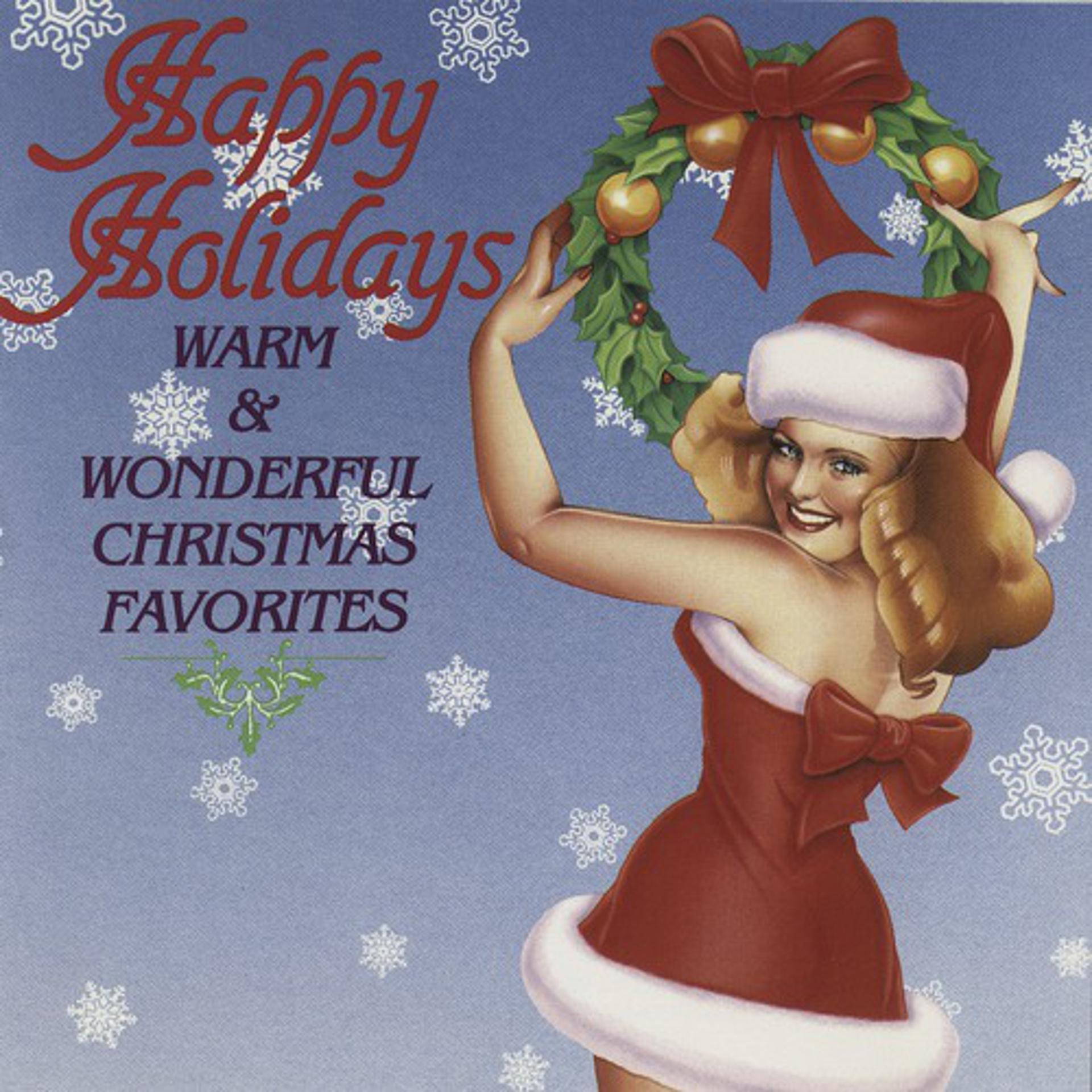 Постер альбома Happy Holidays: Warm & Wonderful Christmas Favorites