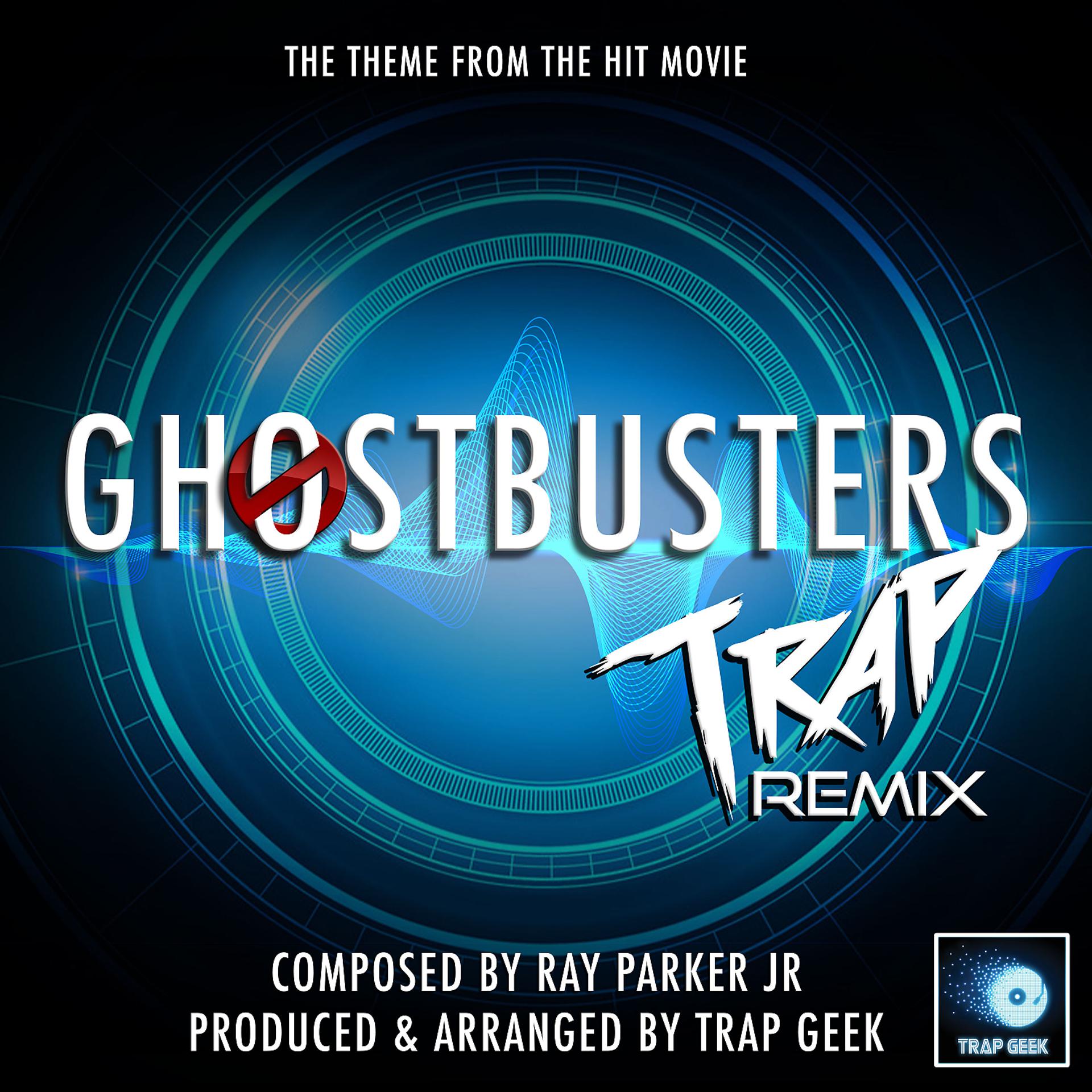 Постер альбома Ghostbusters Main Theme (From "Ghostbusters") (Trap Remix)