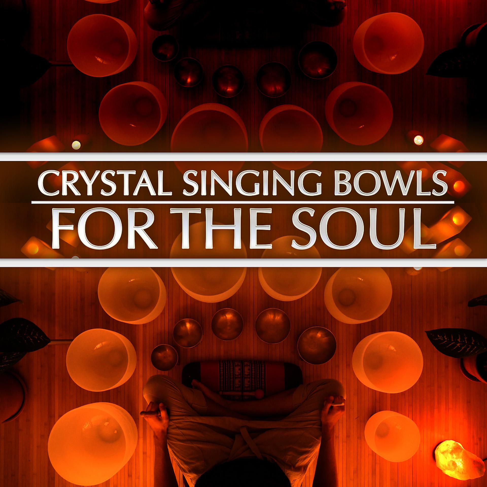 Постер альбома Crystal Singing Bowls for the Soul