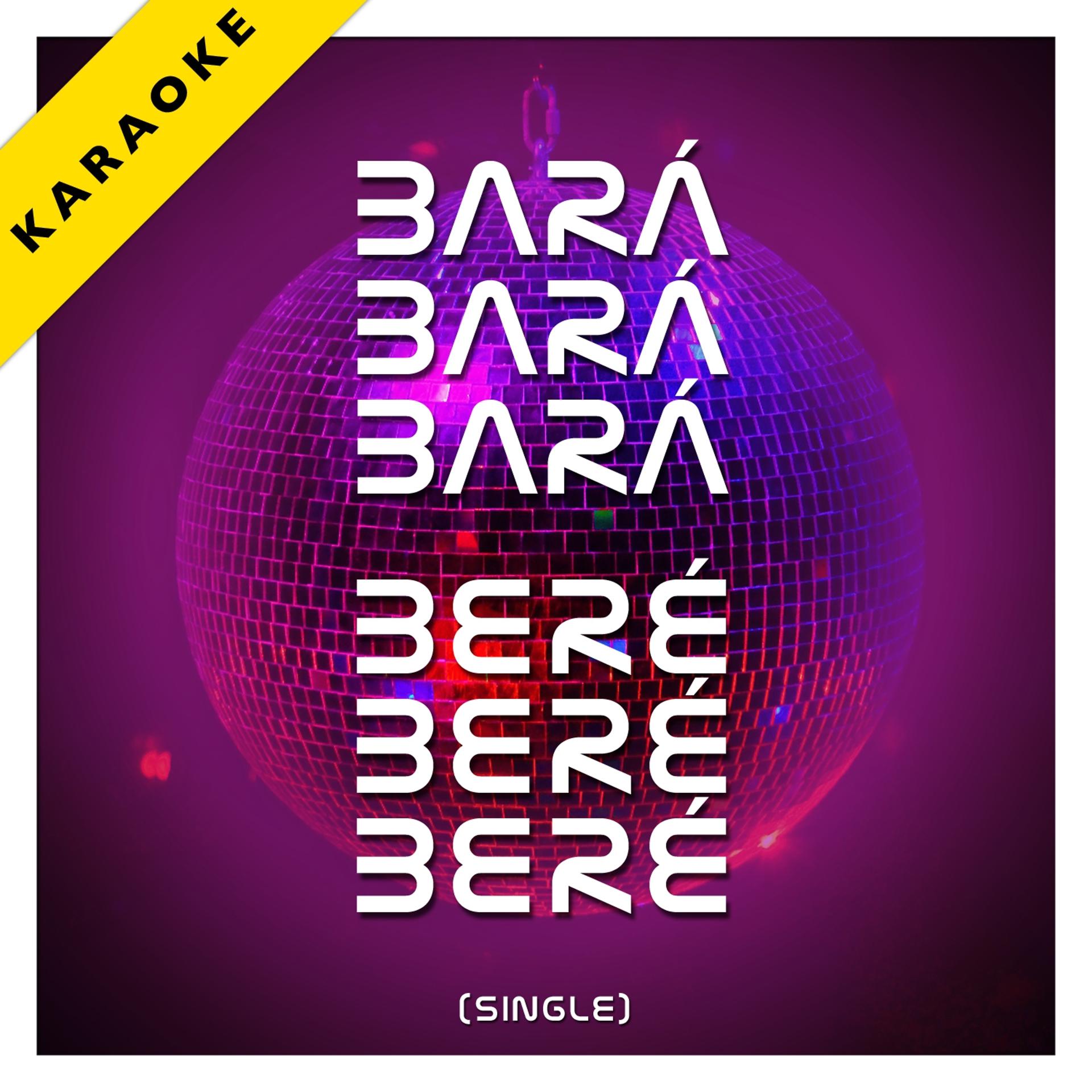 Постер альбома Bara Bara Bara Bere Bere Bere (Karaoke Version) - Single