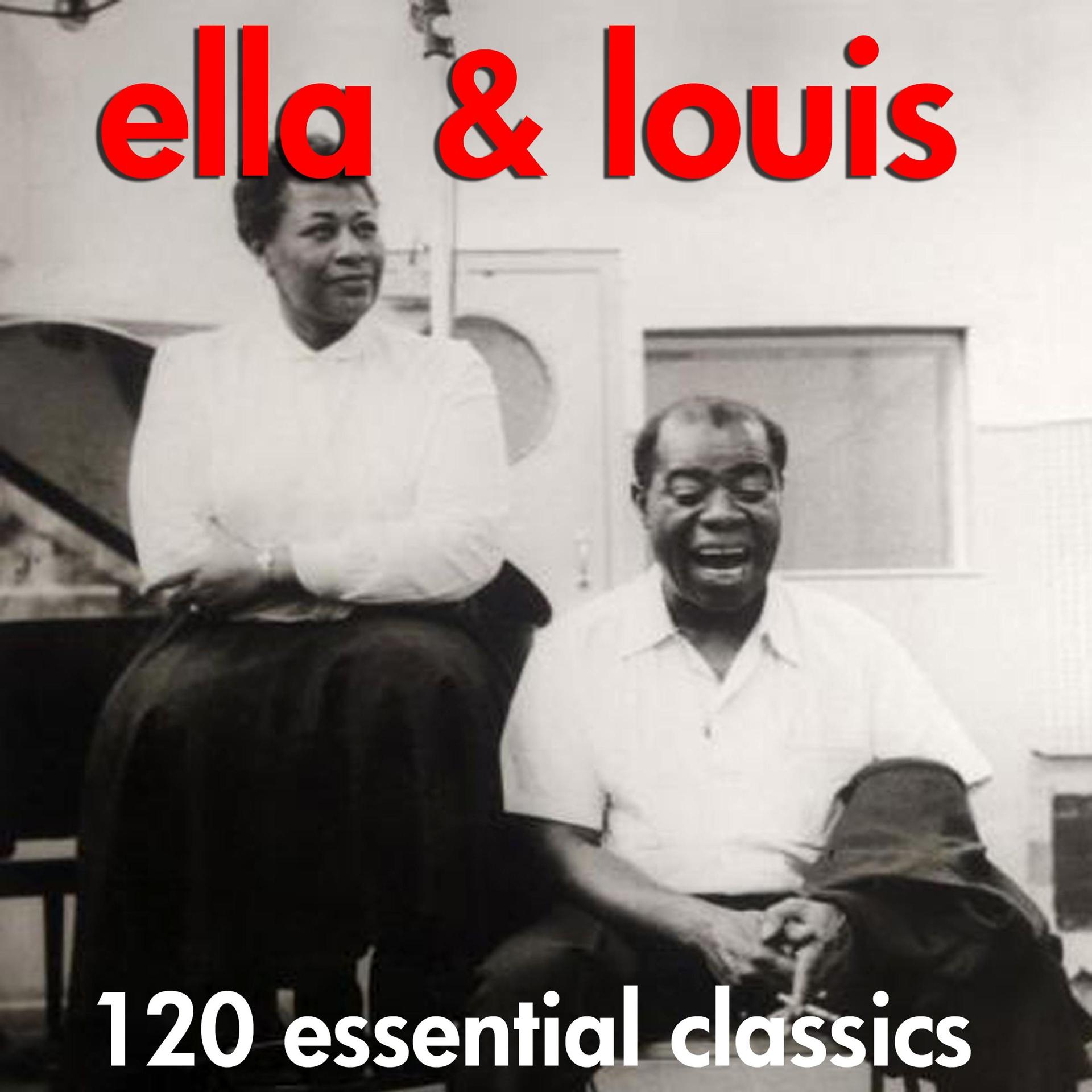 Постер альбома Ella & Louis - 120 Essential Classics