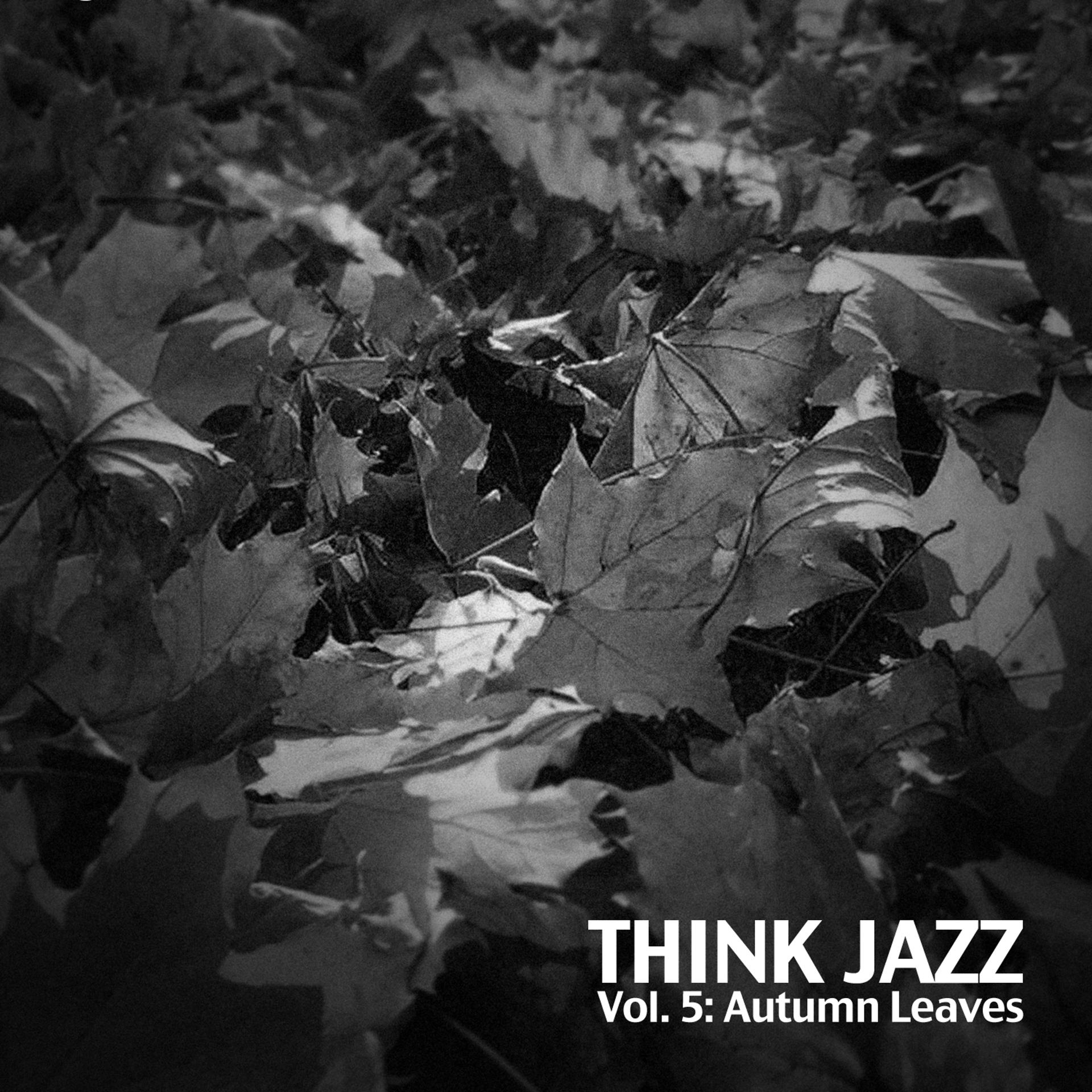 Постер альбома Think Jazz, Vol. 5: Autumn Leaves
