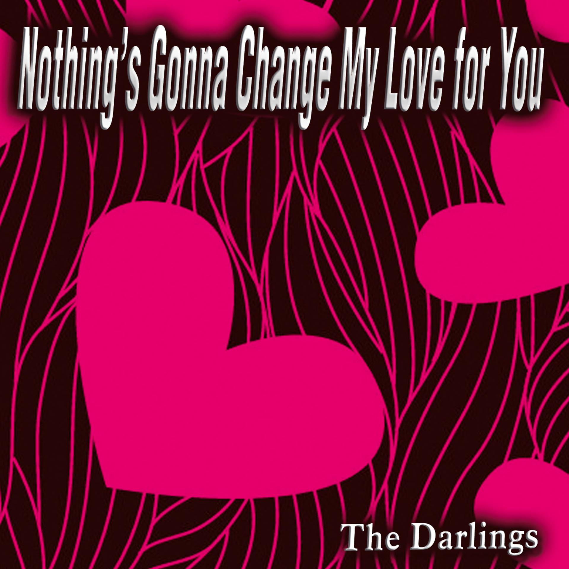 Постер альбома Nothing's Gonna Change My Love for You - Single