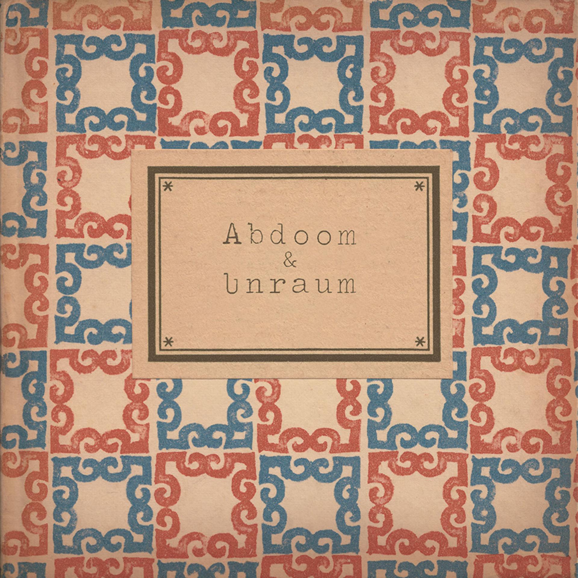 Постер альбома Abdoom & Unraum
