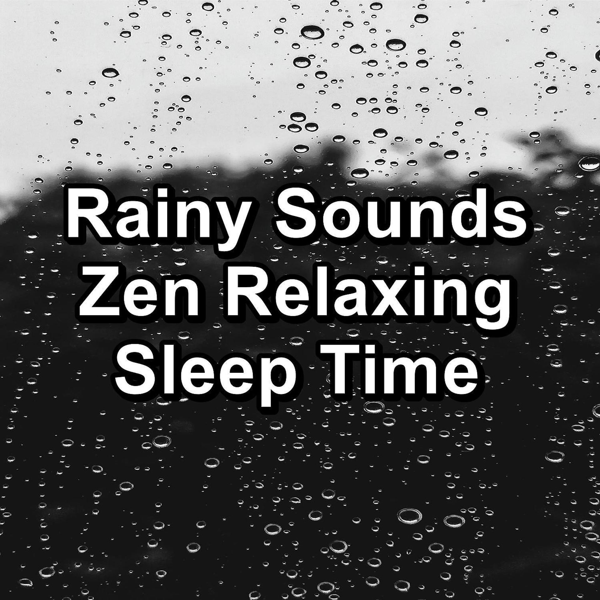 Постер альбома Rainy Sounds Zen Relaxing Sleep Time