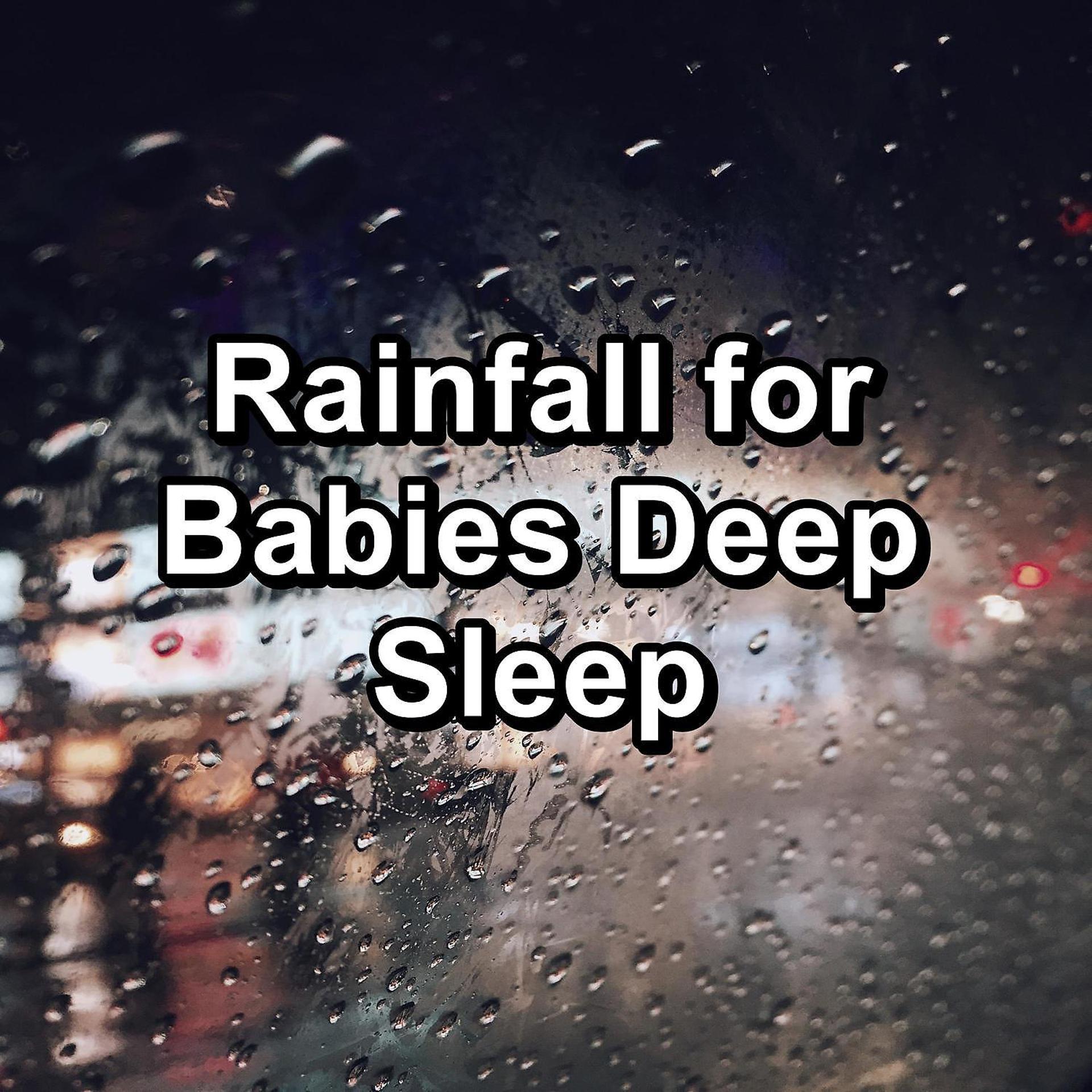 Постер альбома Rainfall for Babies Deep Sleep