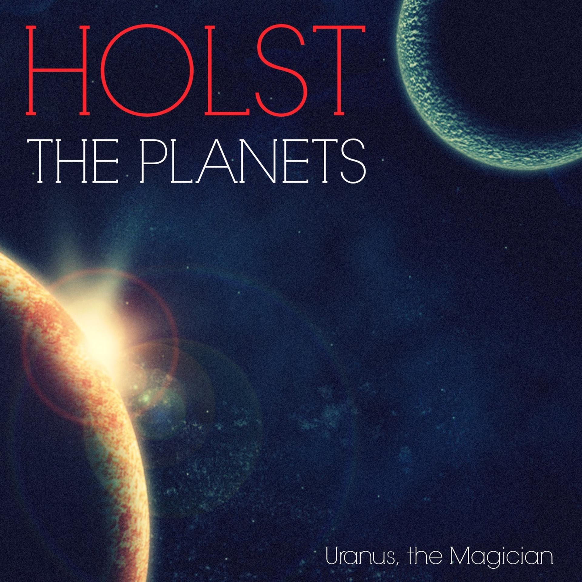 Постер альбома Holst: Uranus, the Magician