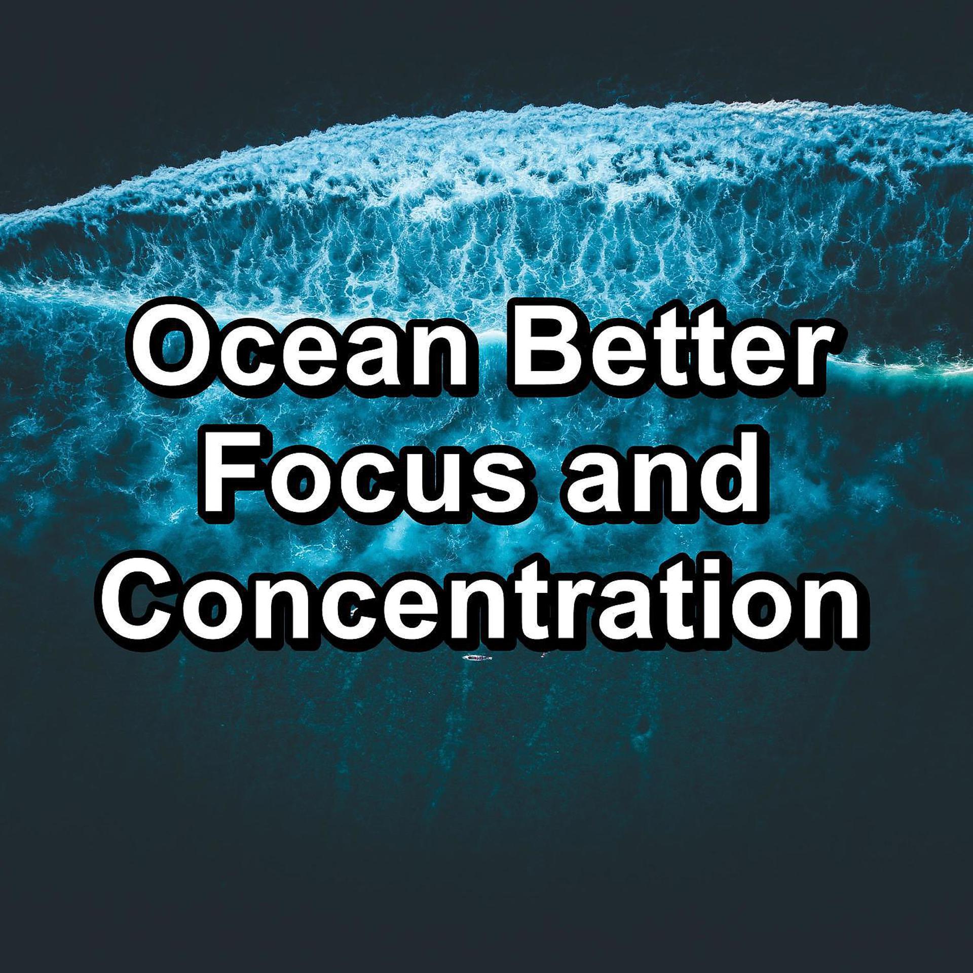 Постер альбома Ocean Better Focus and Concentration
