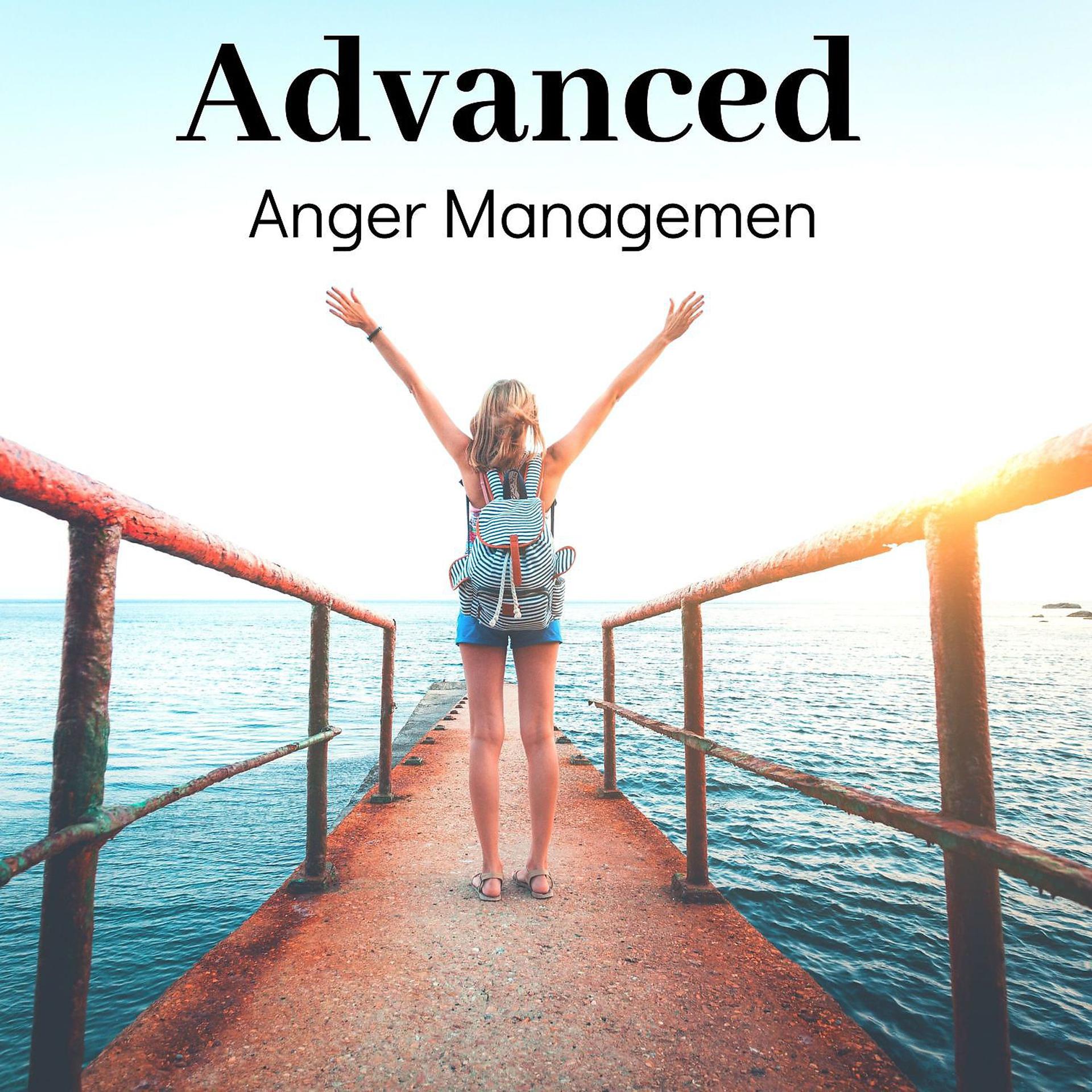 Постер альбома Advanced Anger Management: Meditation Music for Calm Mind, Stress Relief, Healing Music