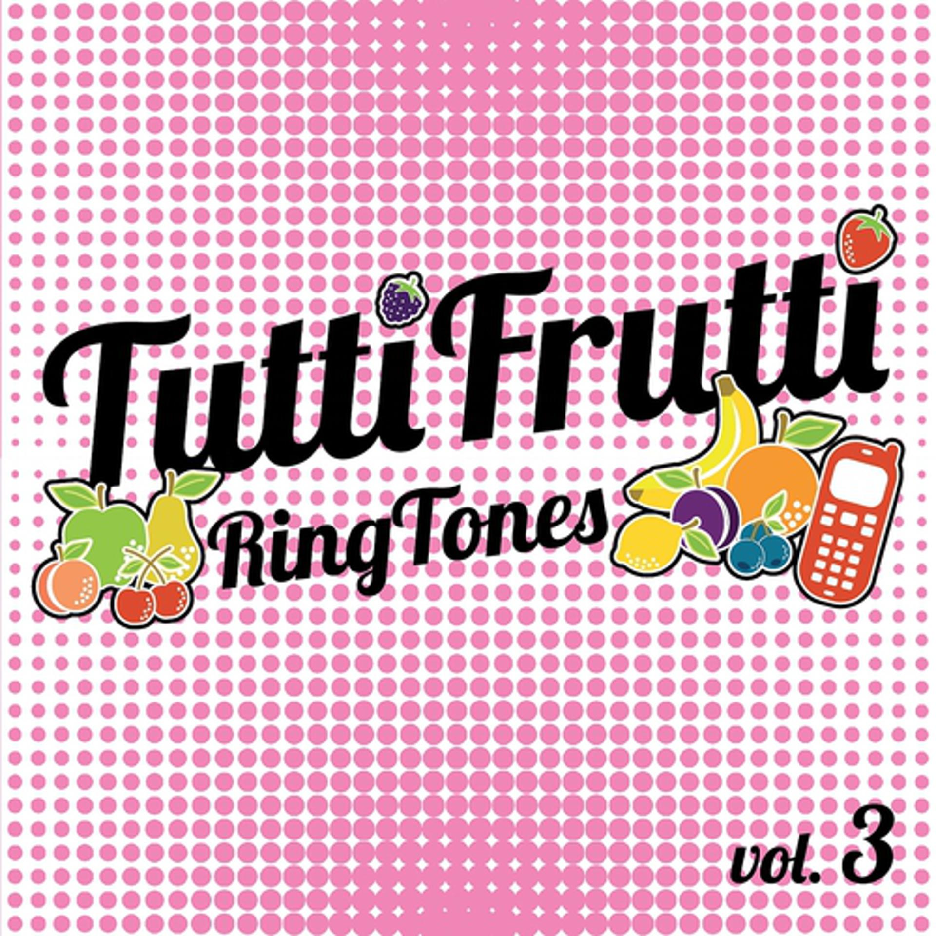 Постер альбома Tuttifrutti Ringtones, Vol. 3