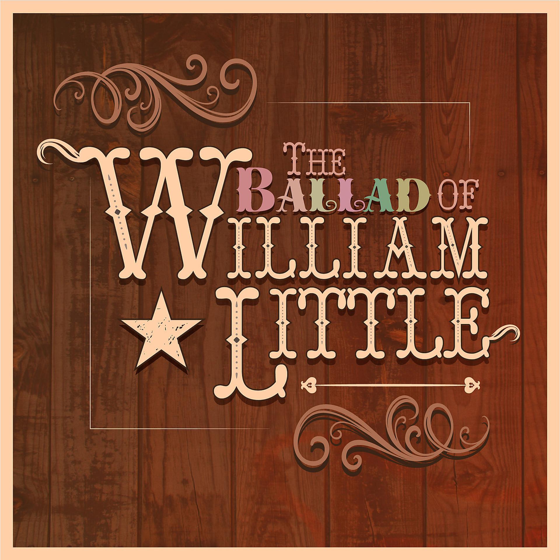 Постер альбома The Ballad of William Little