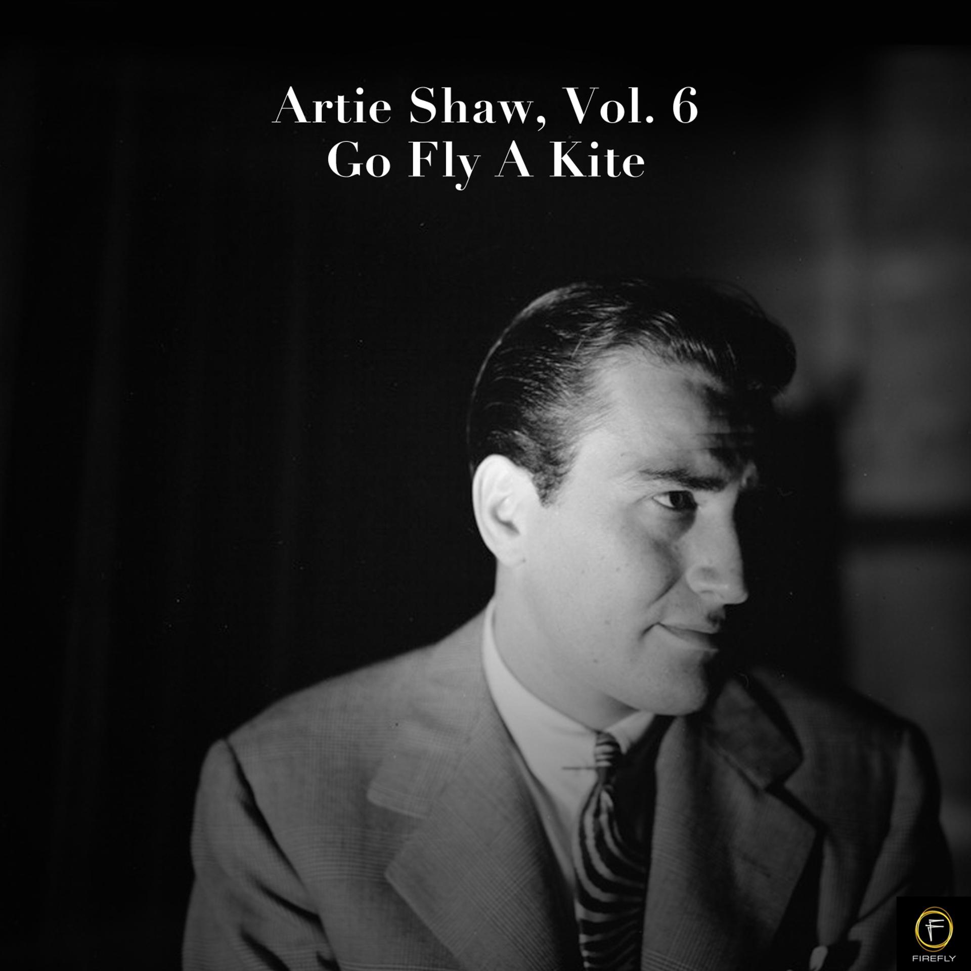 Постер альбома Artie Shaw, Vol. 6: Go Fly a Kite