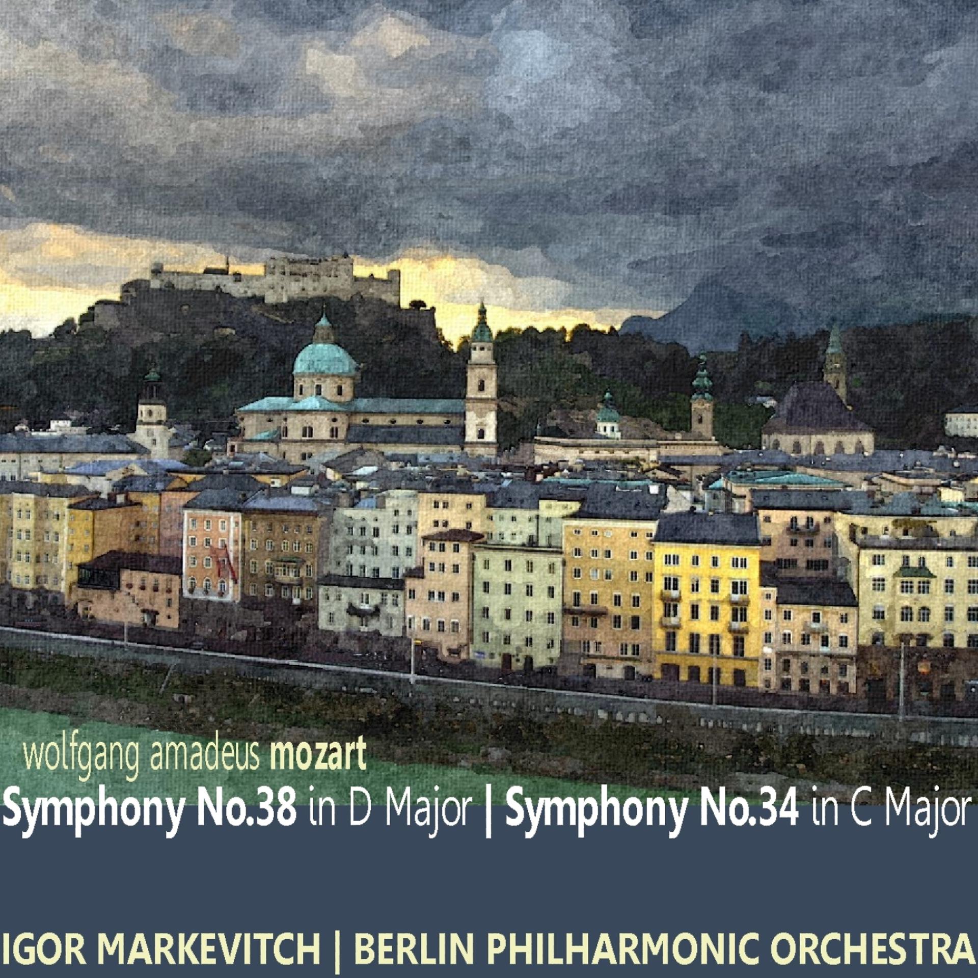 Постер альбома Mozart: Symphony No. 38 in D Major "Prague", Symphony No. 34 in C Major