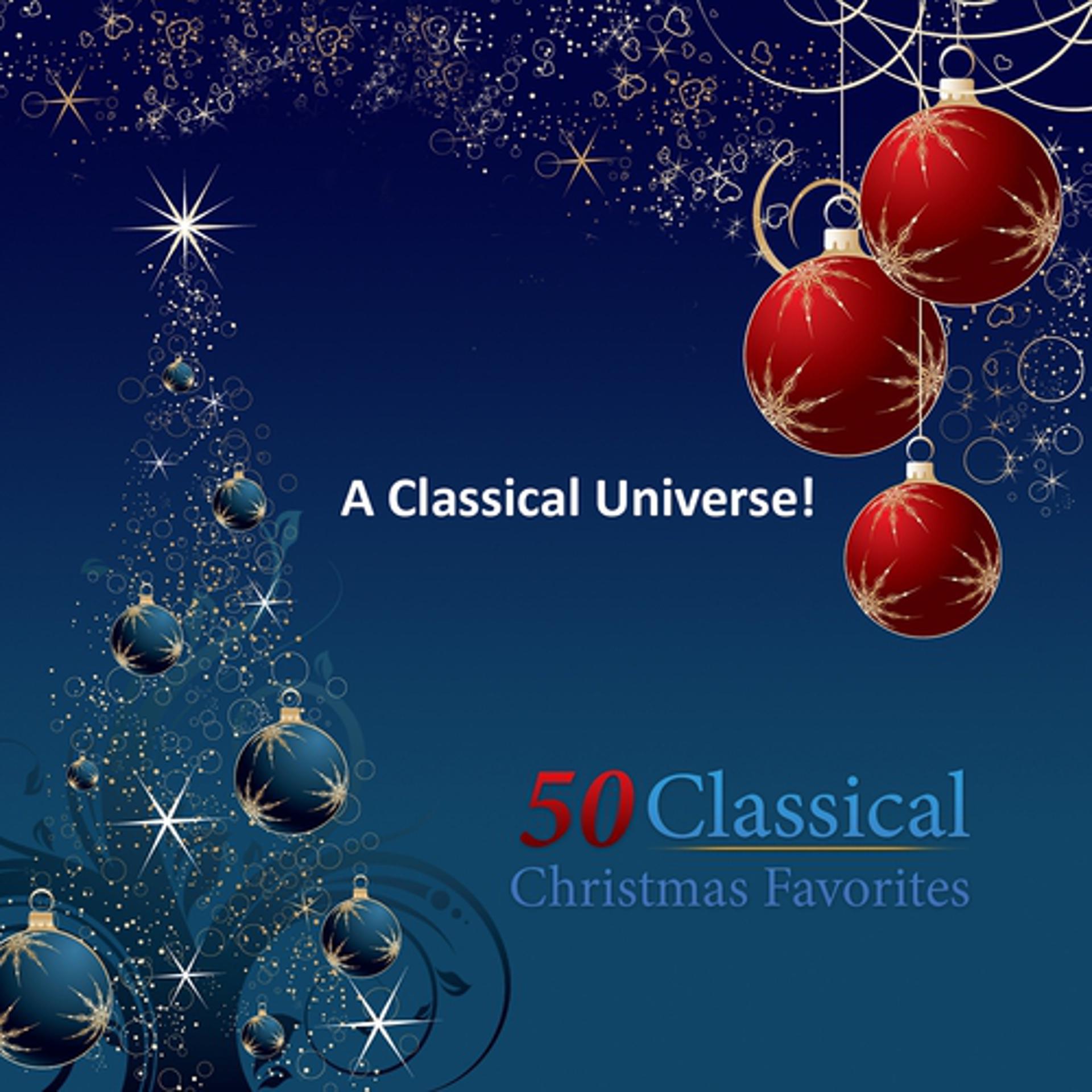 Постер альбома A Classical Universe! 50 Classical Christmas Favorites