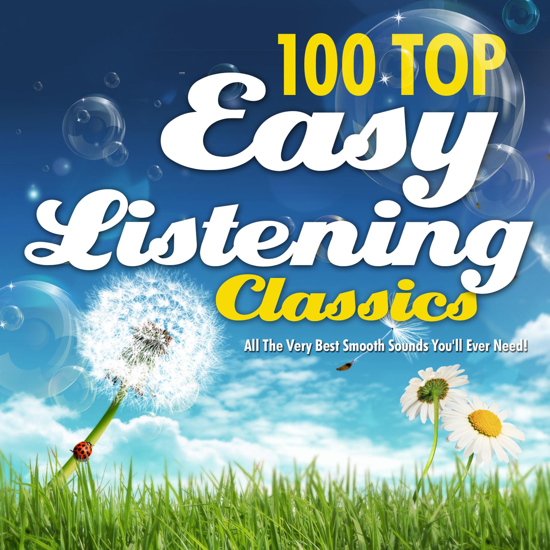 Постер альбома 100 Top Easy Listening Classics - All the Very Best Smooth Sounds You'll Ever Need !