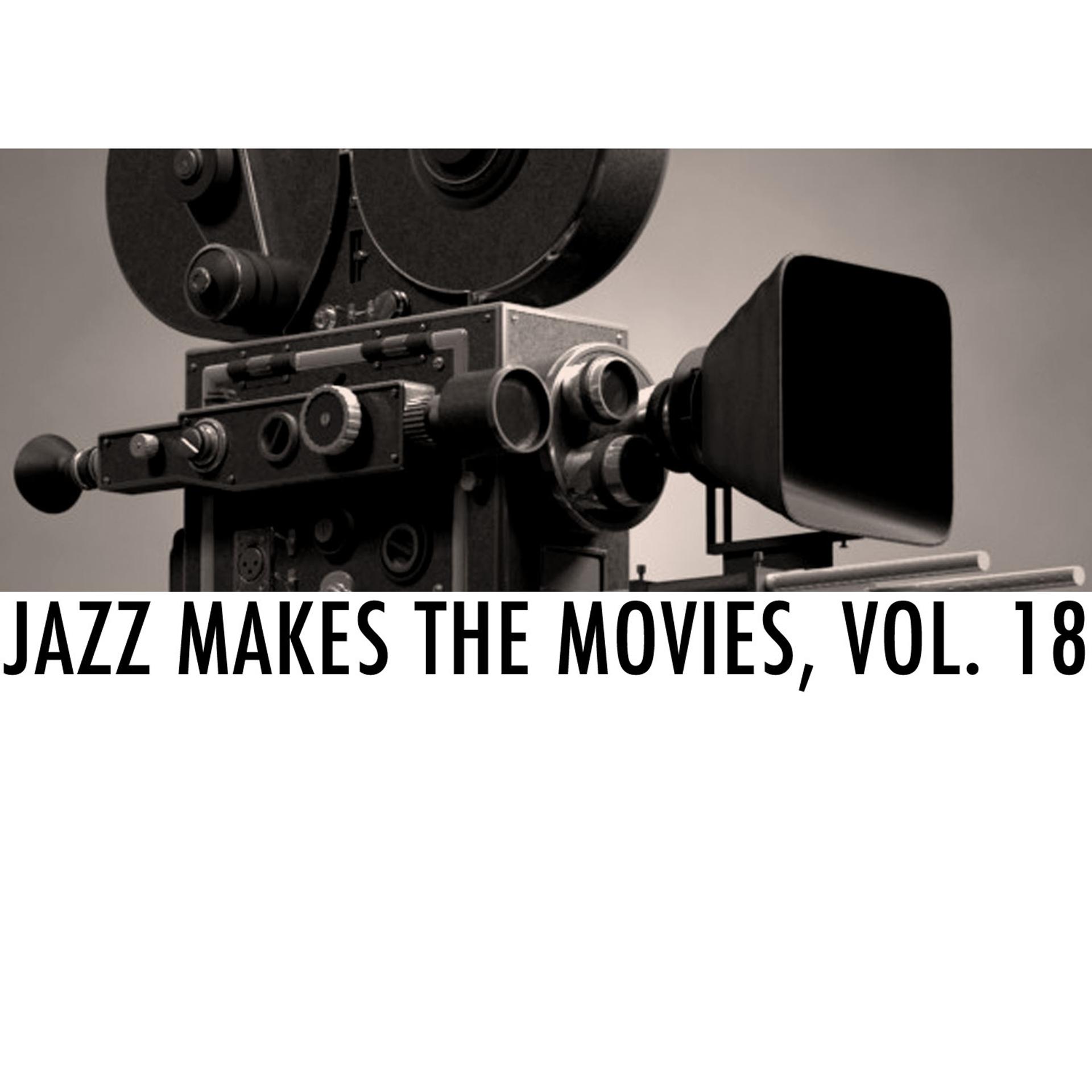 Постер альбома Jazz Makes the Movies, Vol. 18